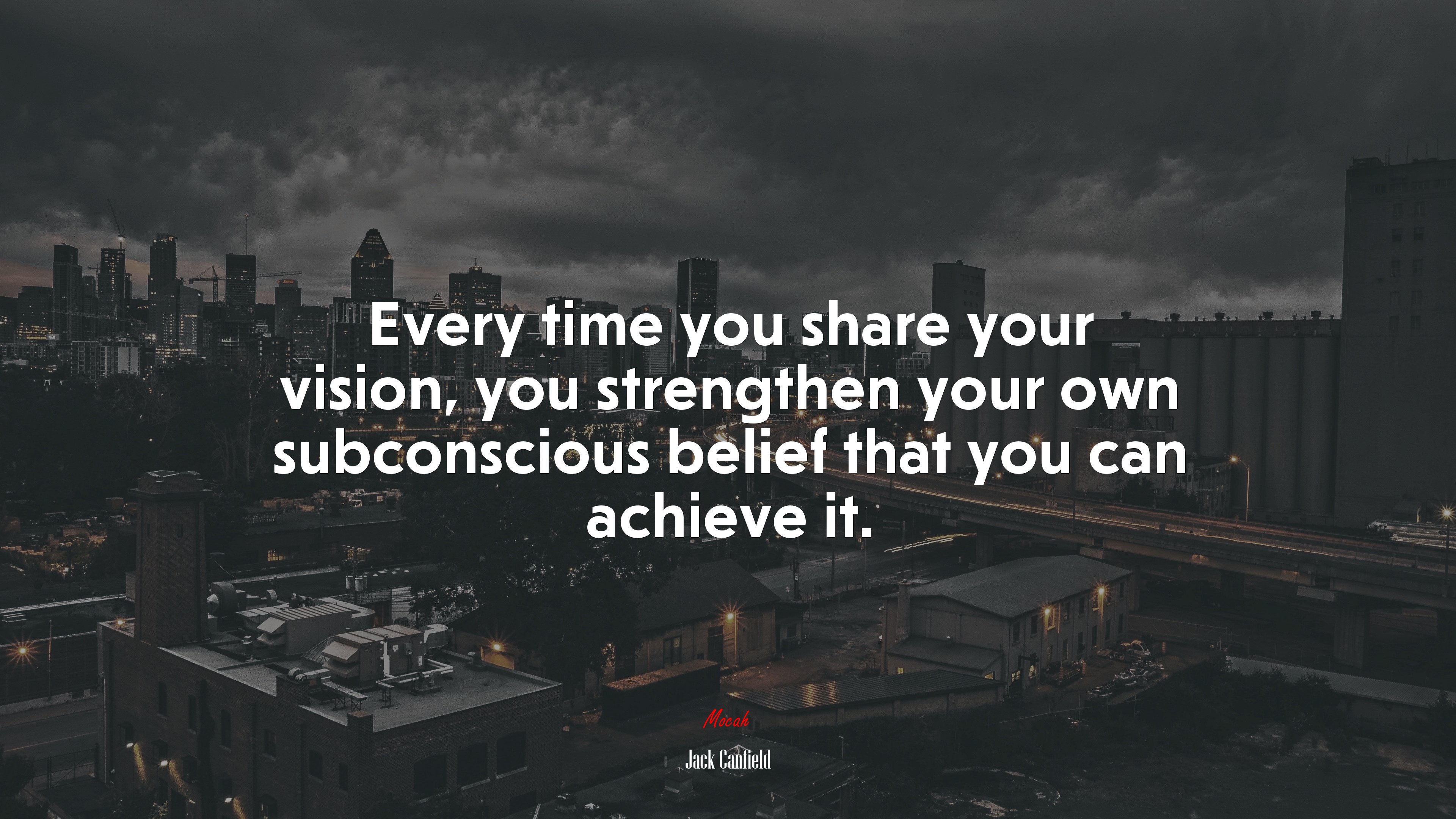Every time you share your vision, you strengthen your own subconscious belief that you can achieve it. | Jack Canfield quote HD Wallpaper