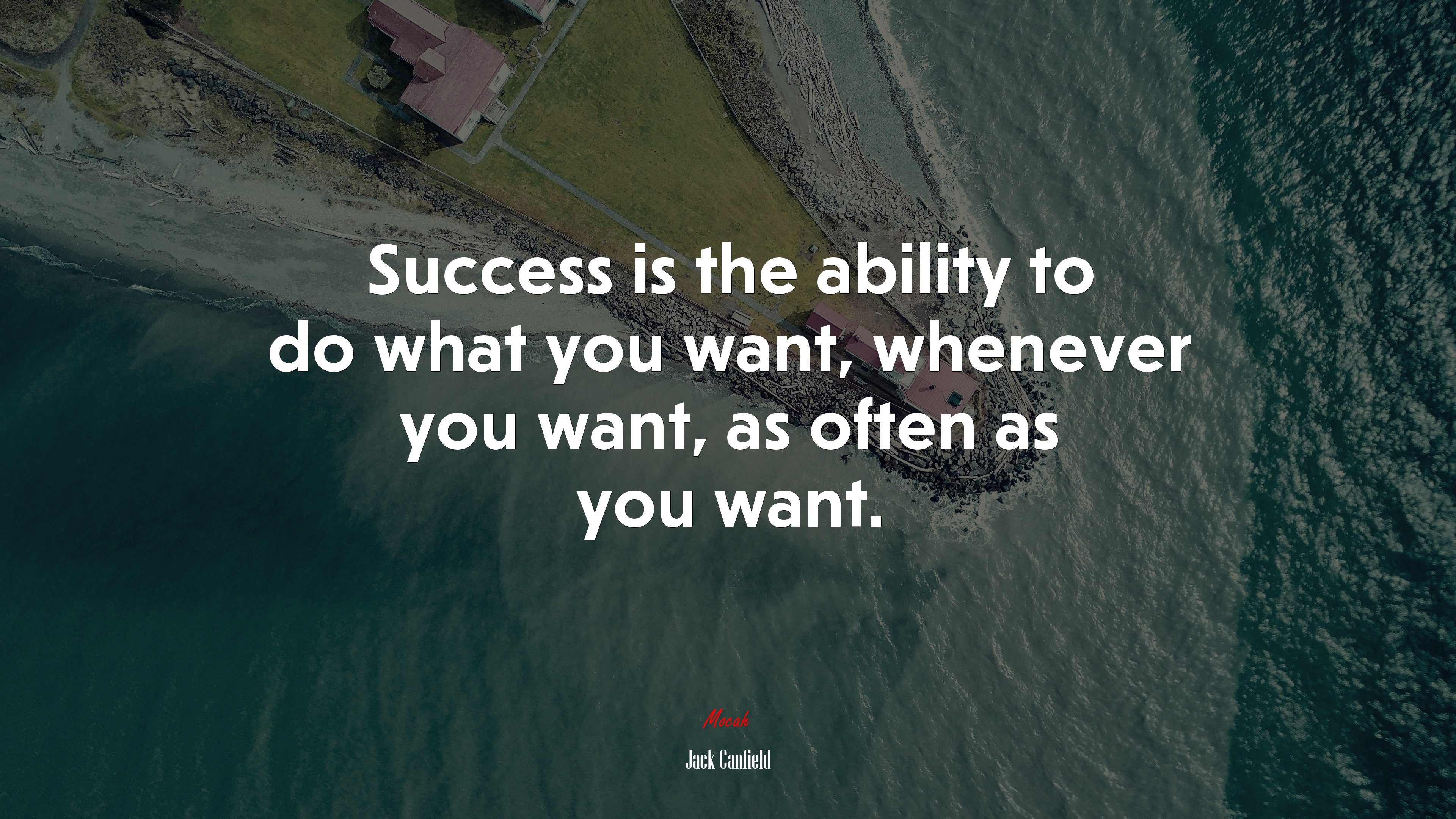 Success is the ability to do what you want, whenever you want, as often as you want. | Jack Canfield quote HD Wallpaper