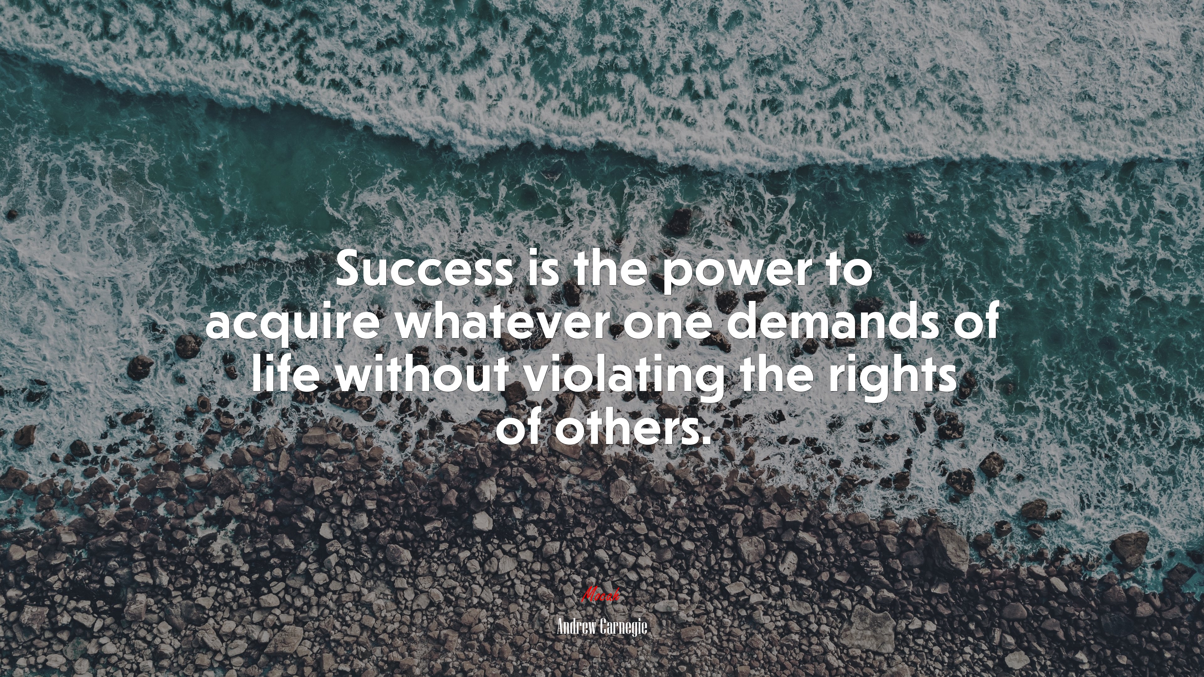 Success is the power to acquire whatever one demands of life without violating the rights of others. | Andrew Carnegie quote HD Wallpaper