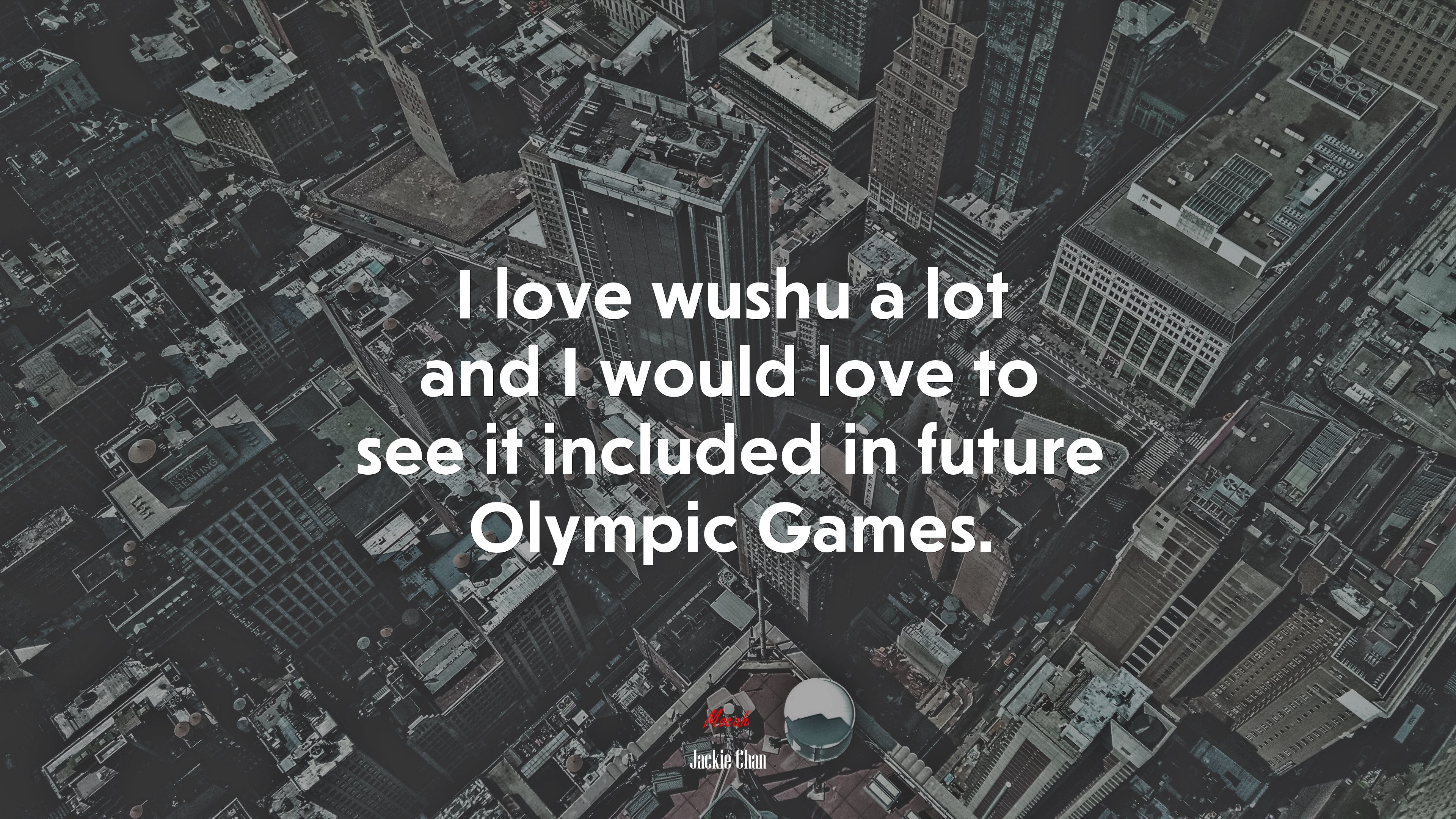 I love wushu a lot and I would love to see it included in future Olympic Games. | Jackie Chan quote HD Wallpaper