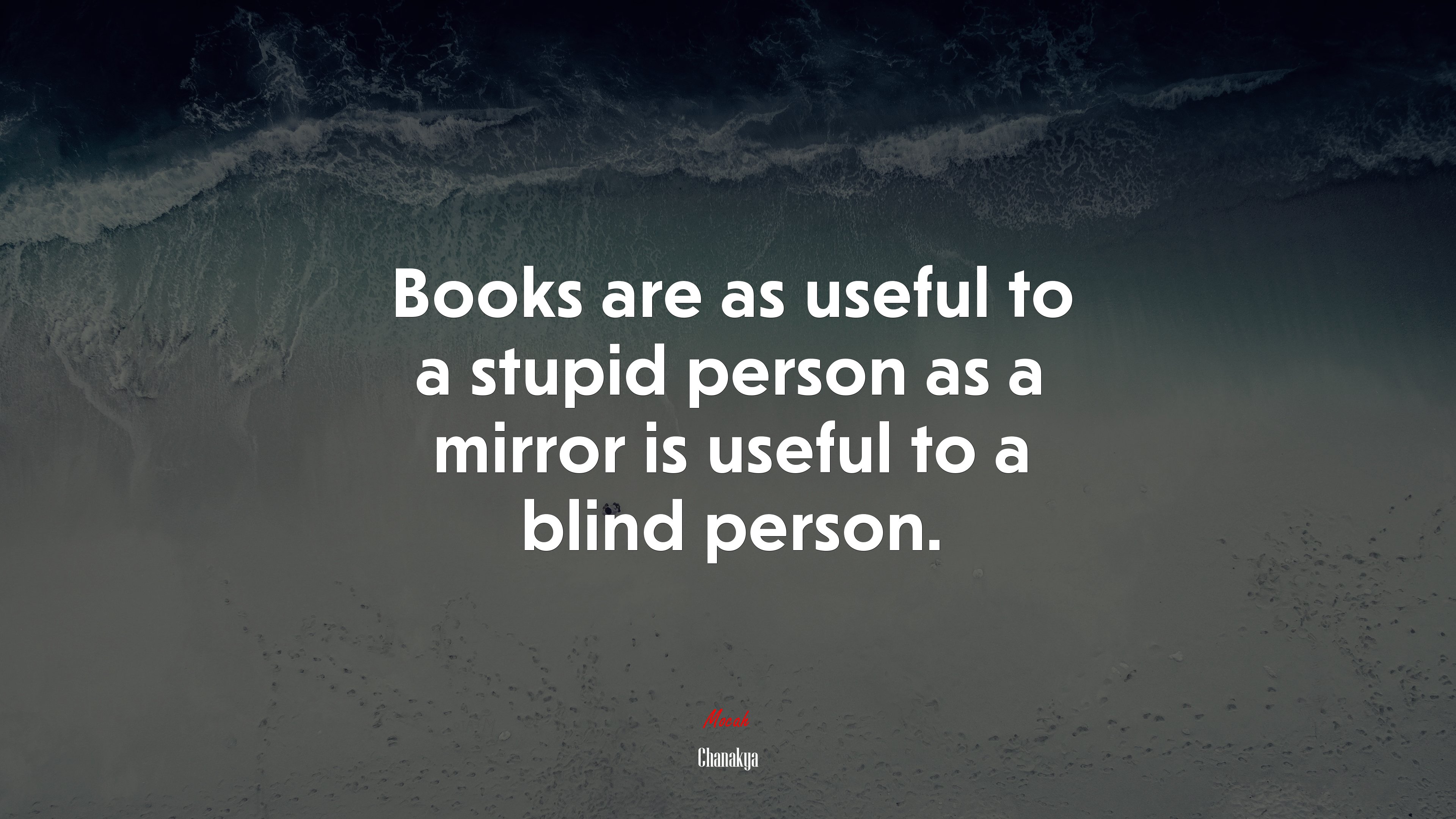 Books are as useful to a stupid person as a mirror is useful to a blind person. | Chanakya quote HD Wallpaper
