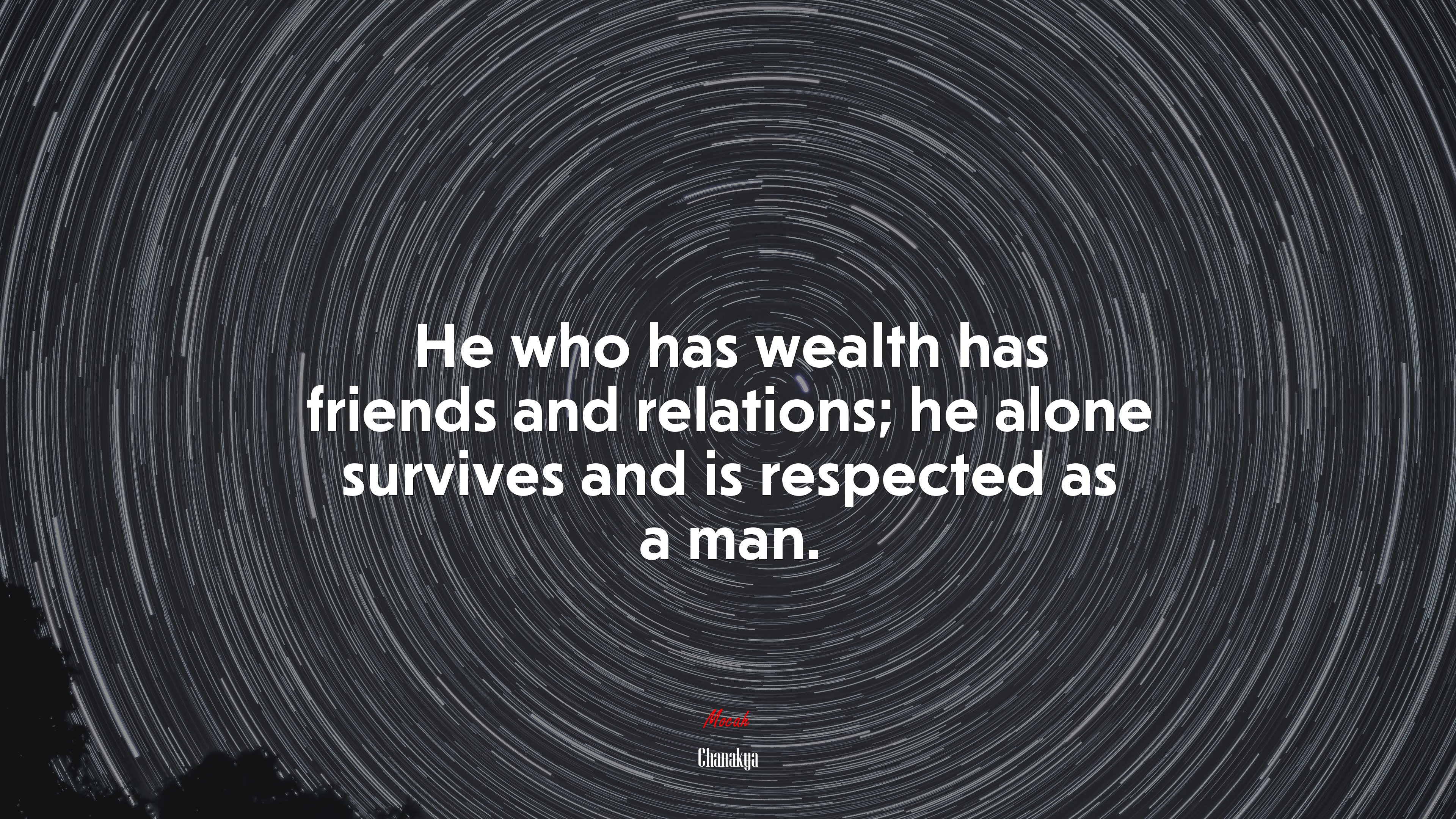 He who has wealth has friends and relations; he alone survives and is respected as a man. | Chanakya quote HD Wallpaper