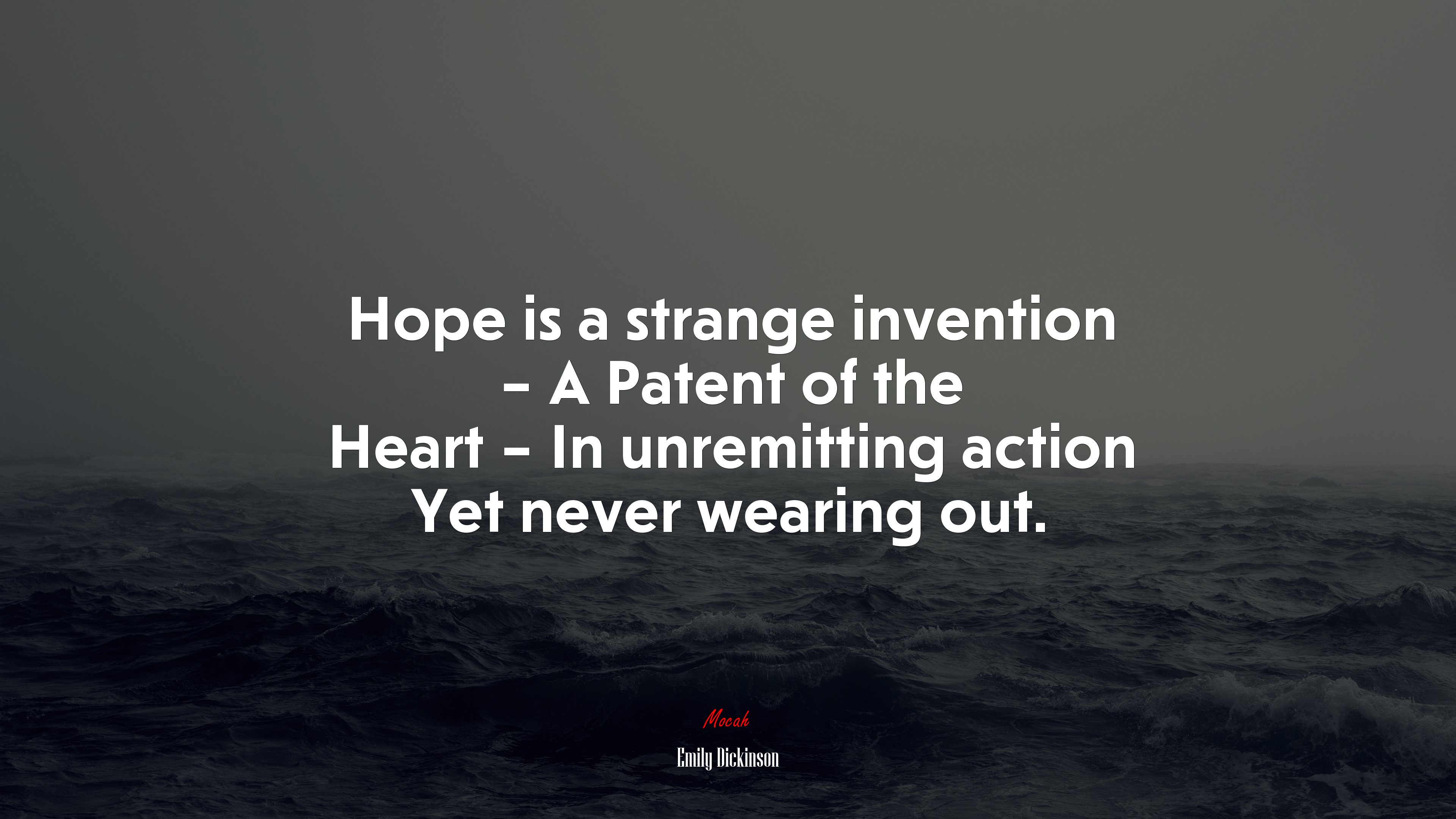 Hope is a strange invention – A Patent of the Heart – In unremitting action Yet never wearing out. | Emily Dickinson quote HD Wallpaper