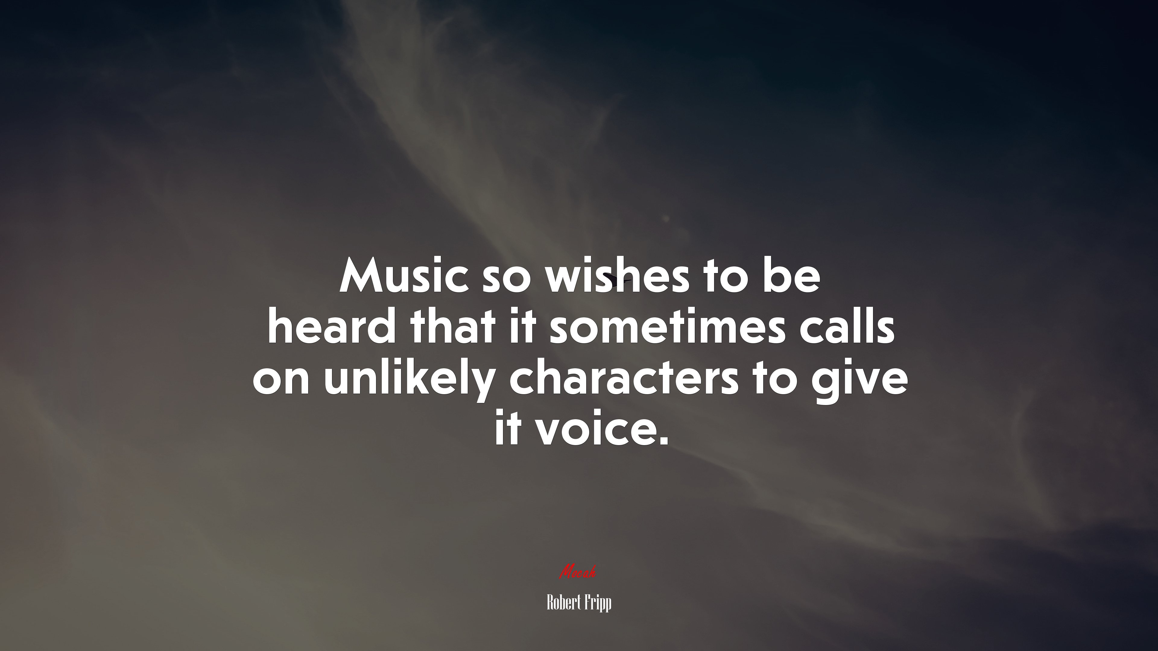 Music so wishes to be heard that it sometimes calls on unlikely characters to give it voice. | Robert Fripp quote HD Wallpaper
