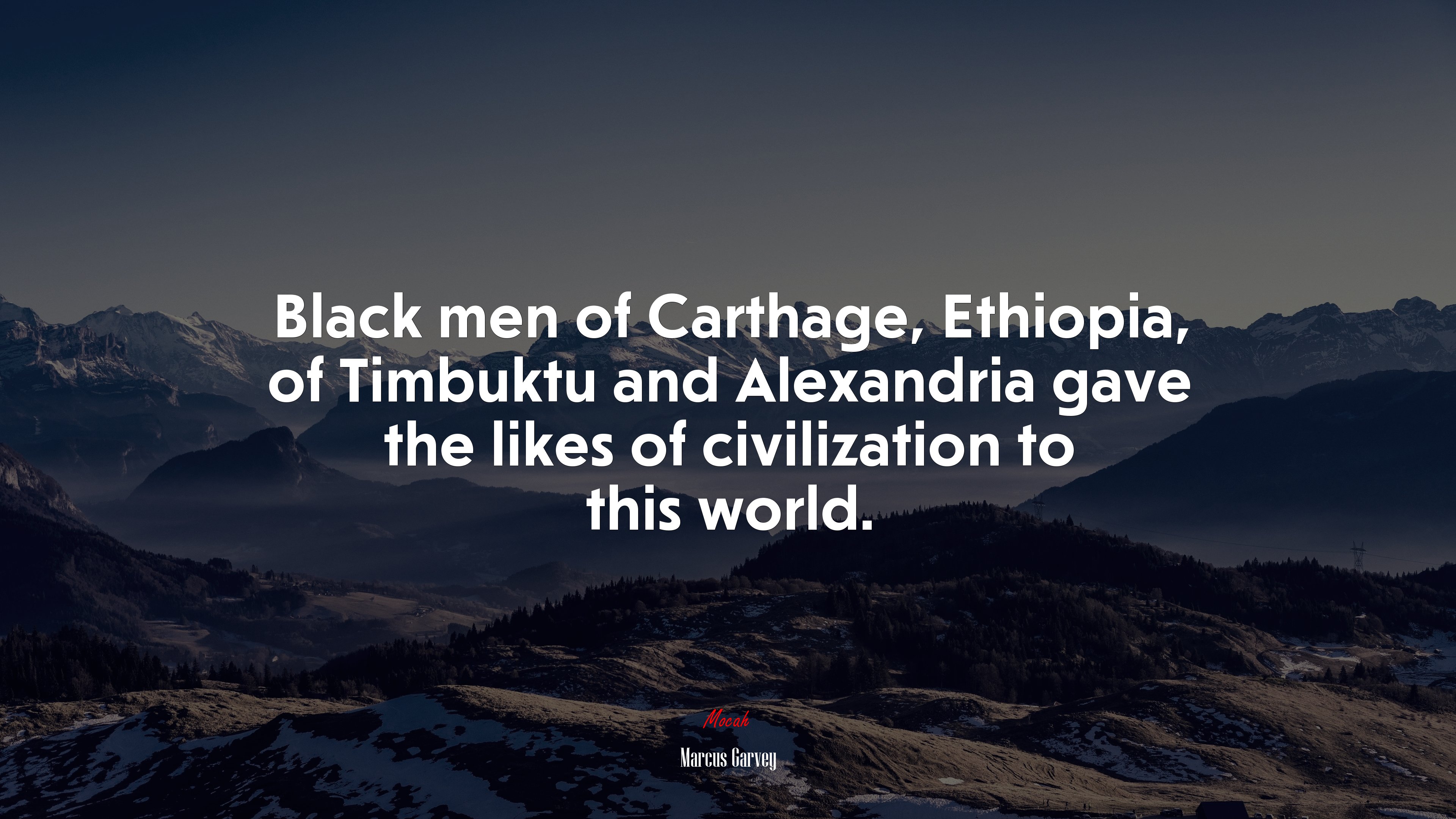 Black men of Carthage, Ethiopia, of Timbuktu and Alexandria gave the likes of civilization to this world. | Marcus Garvey quote HD Wallpaper