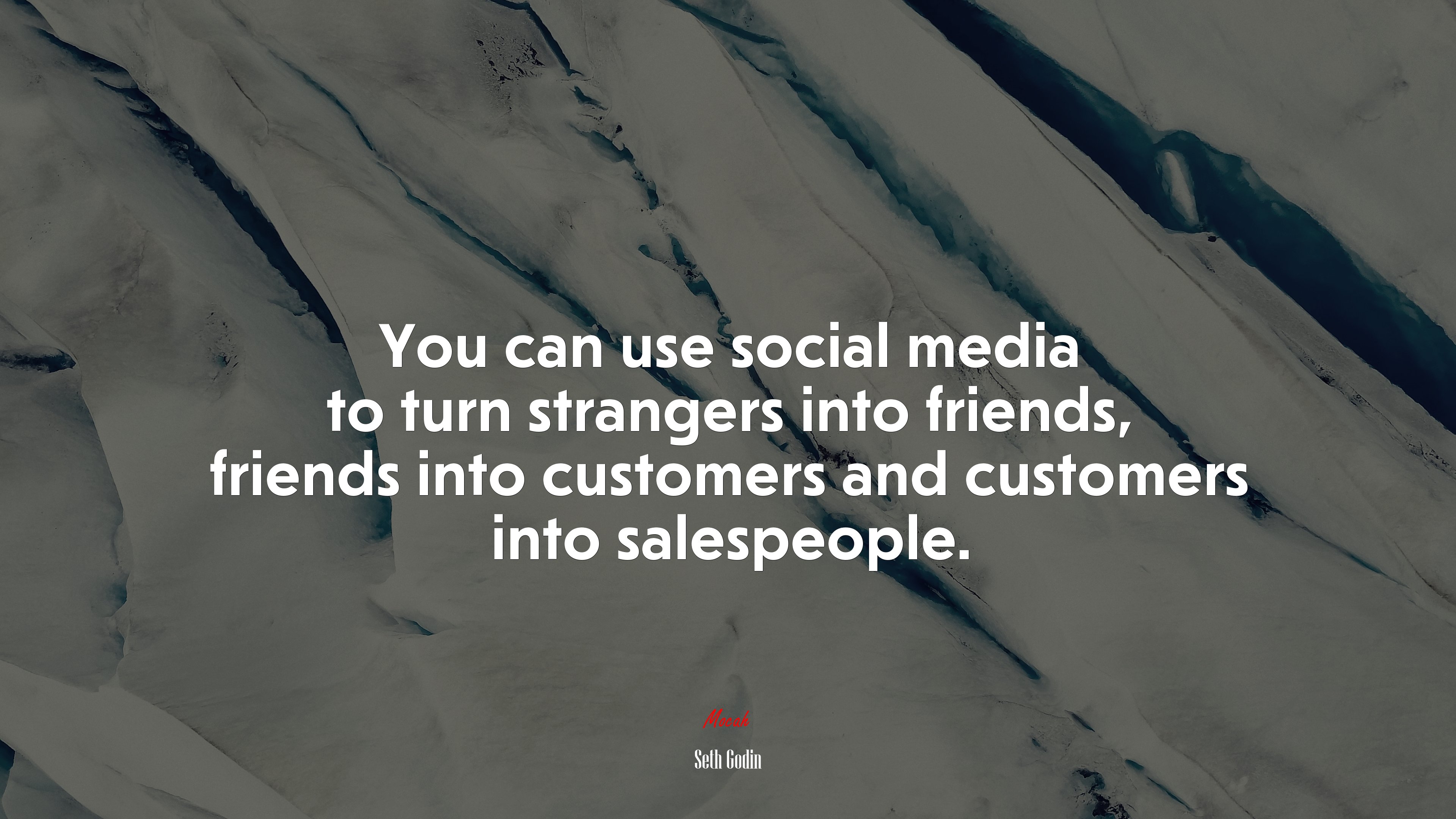 You can use social media to turn strangers into friends, friends into customers and customers into salespeople. | Seth Godin quote HD Wallpaper