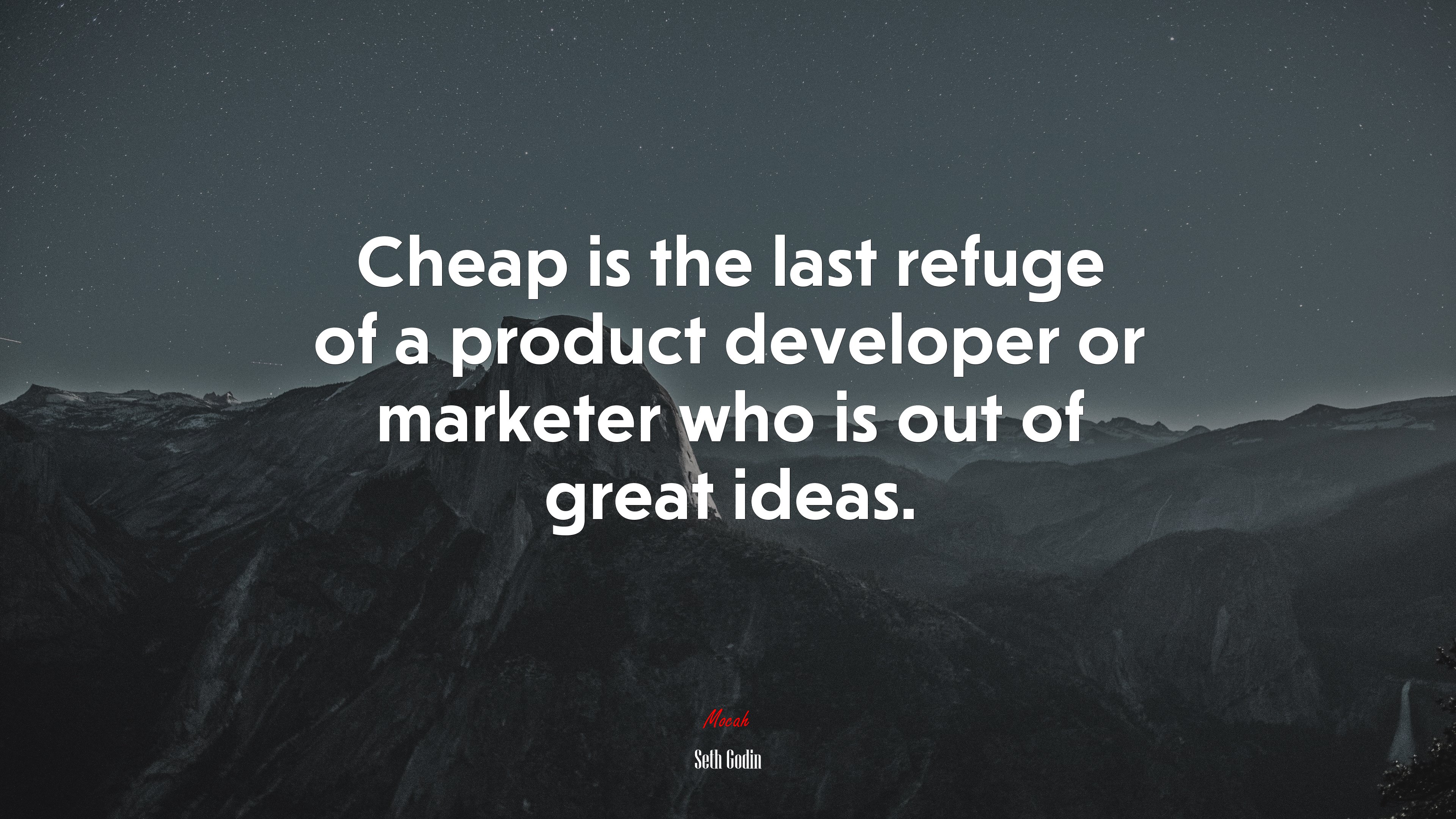 Cheap is the last refuge of a product developer or marketer who is out of great ideas. | Seth Godin quote HD Wallpaper