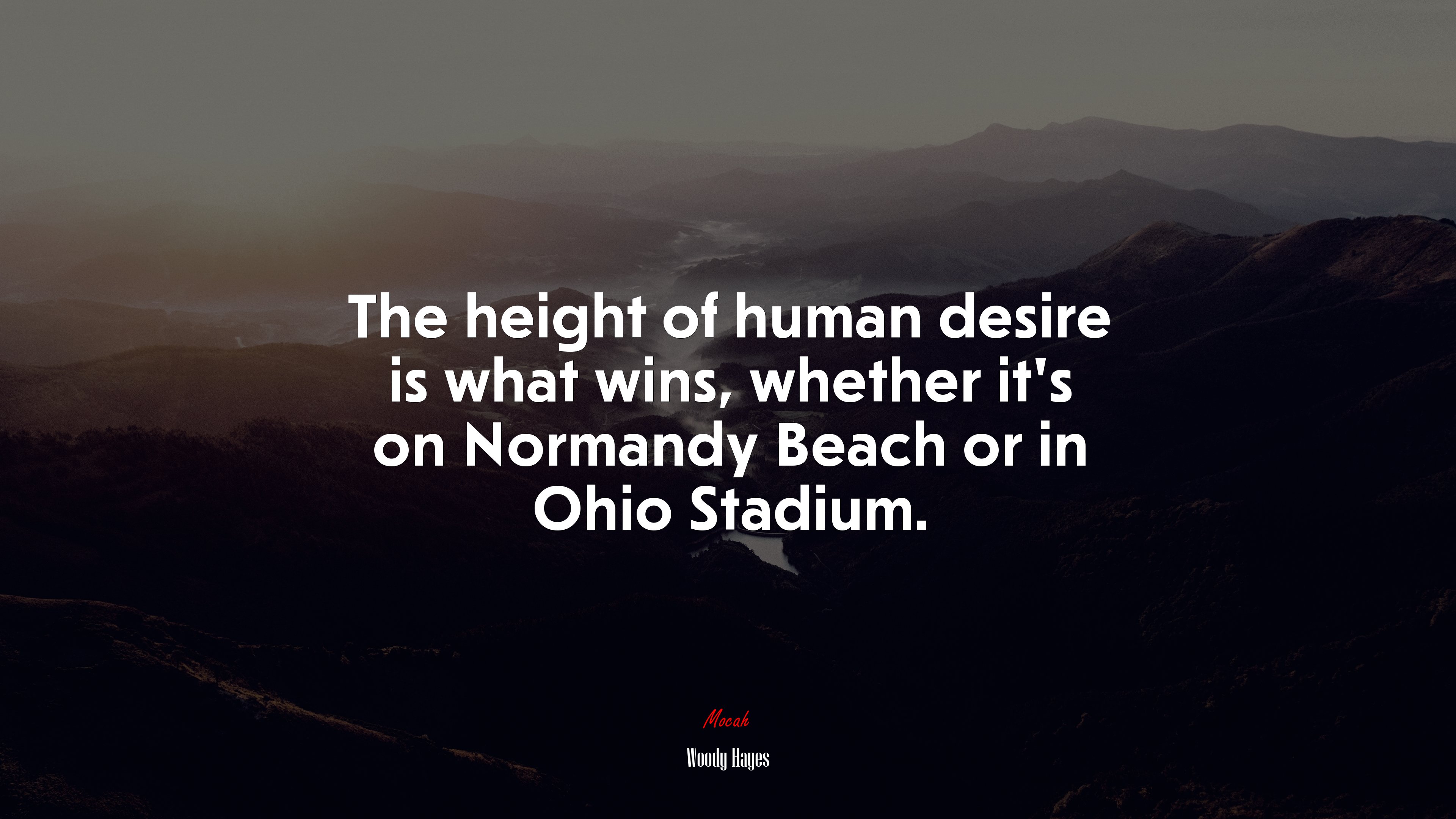 The height of human desire is what wins, whether it’s on Normandy Beach or in Ohio Stadium. | Woody Hayes quote HD Wallpaper