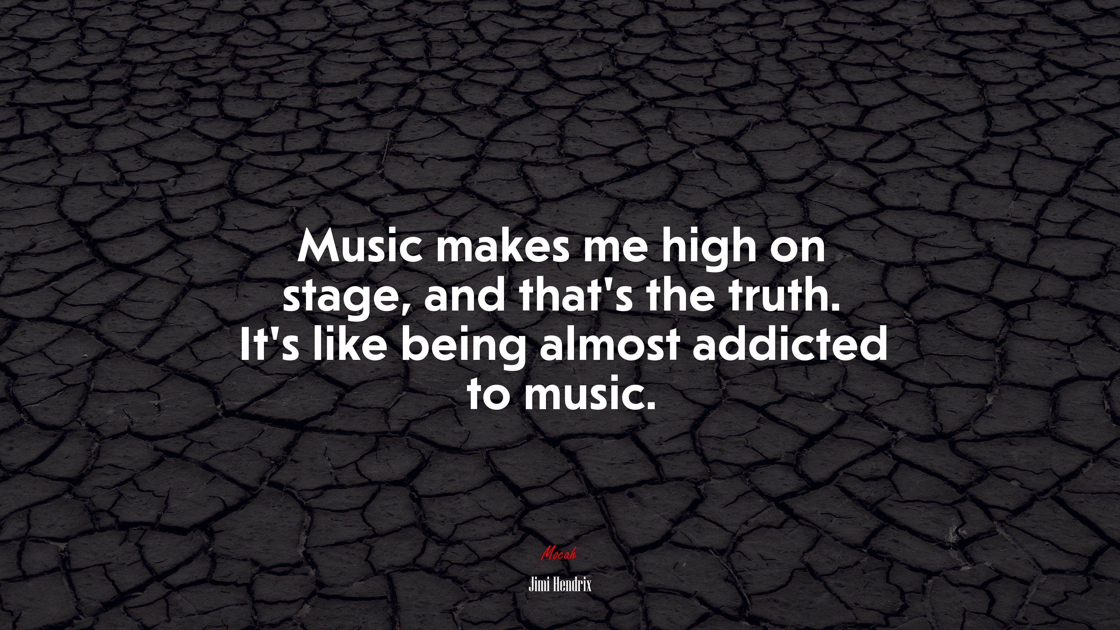 Music makes me high on stage, and that’s the truth. It’s like being almost addicted to music. | Jimi Hendrix quote HD Wallpaper