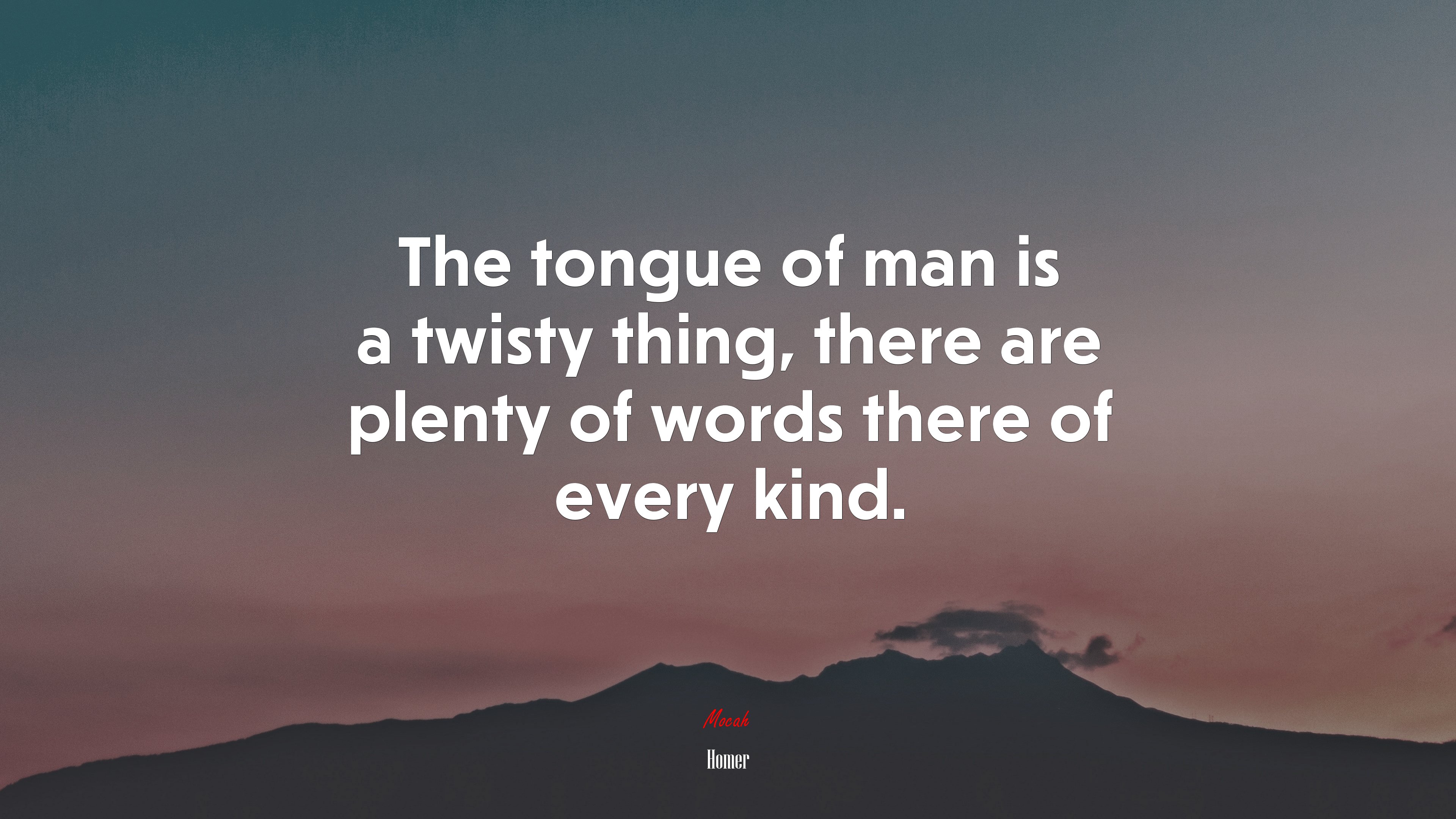 The tongue of man is a twisty thing, there are plenty of words there of every kind. | Homer quote HD Wallpaper