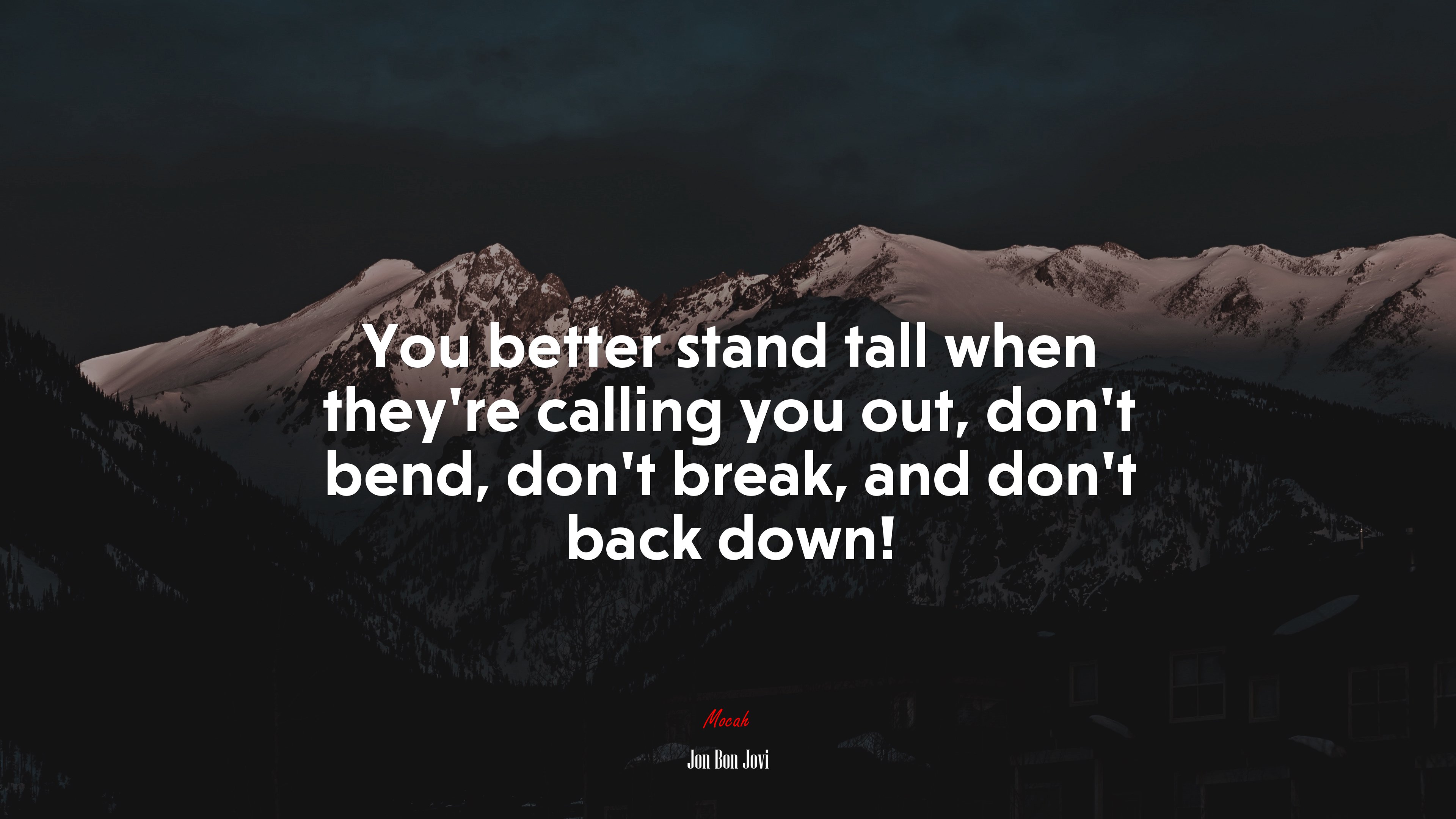 You better stand tall when they’re calling you out, don’t bend, don’t break, and don’t back down! | Jon Bon Jovi quote HD Wallpaper