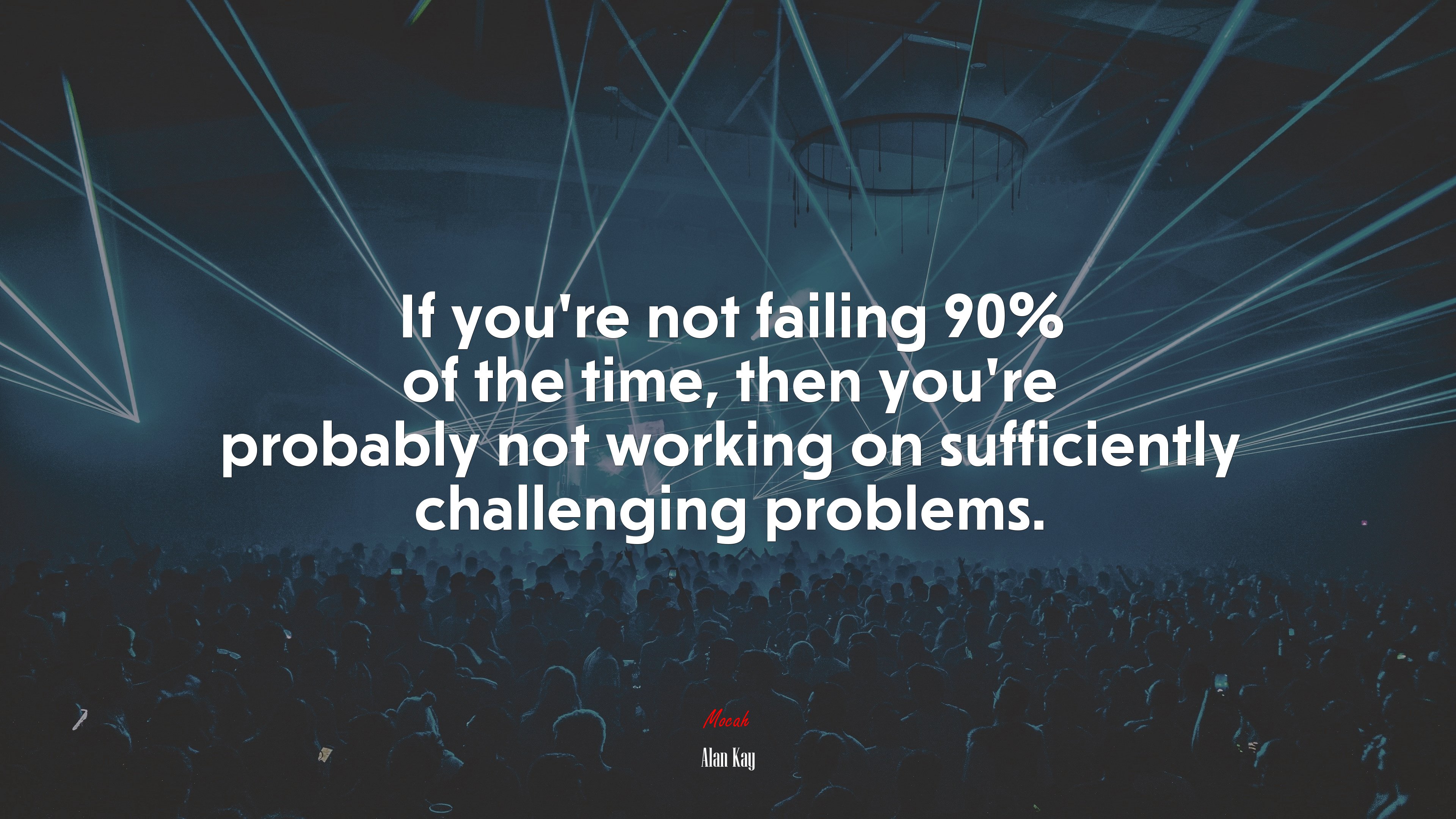 If you’re not failing 90% of the time, then you’re probably not working on sufficiently challenging problems. | Alan Kay quote HD Wallpaper