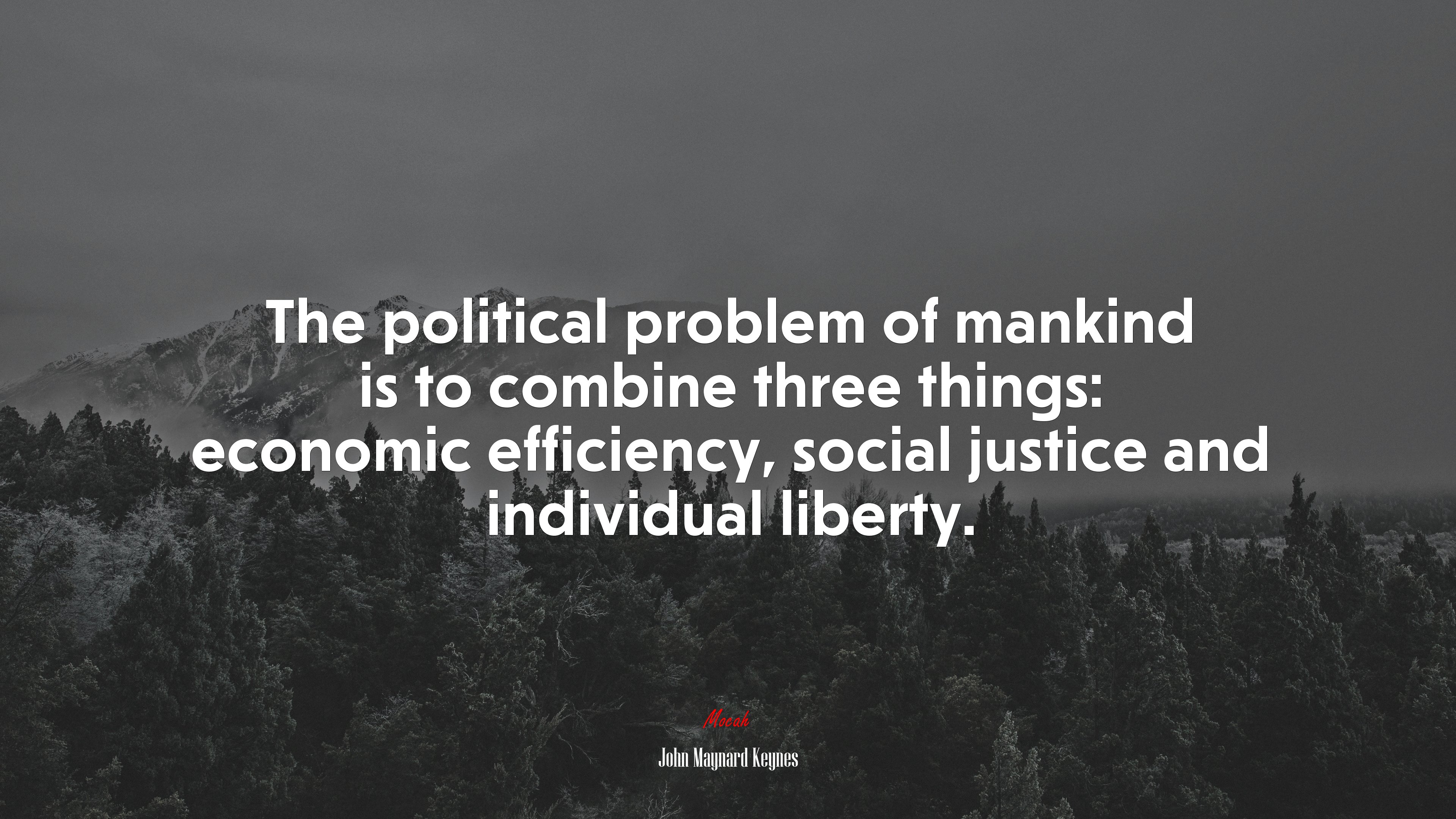 The political problem of mankind is to combine three things: economic efficiency, social justice and individual liberty. | John Maynard Keynes quote HD Wallpaper