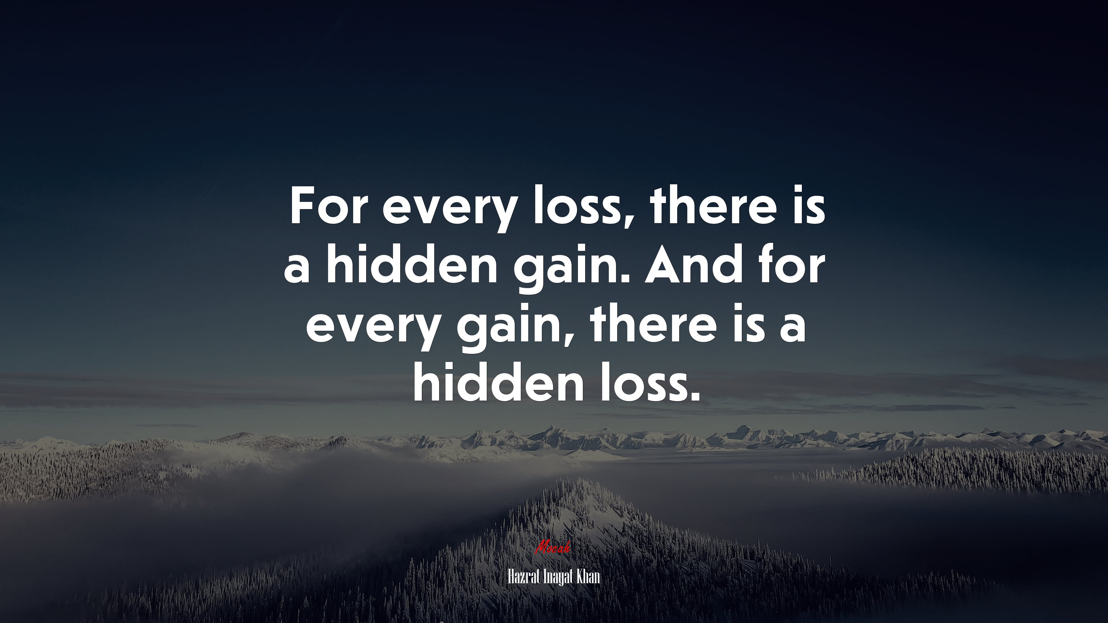For every loss, there is a hidden gain. And for every gain, there is a hidden loss. | Hazrat Inayat Khan quote HD Wallpaper