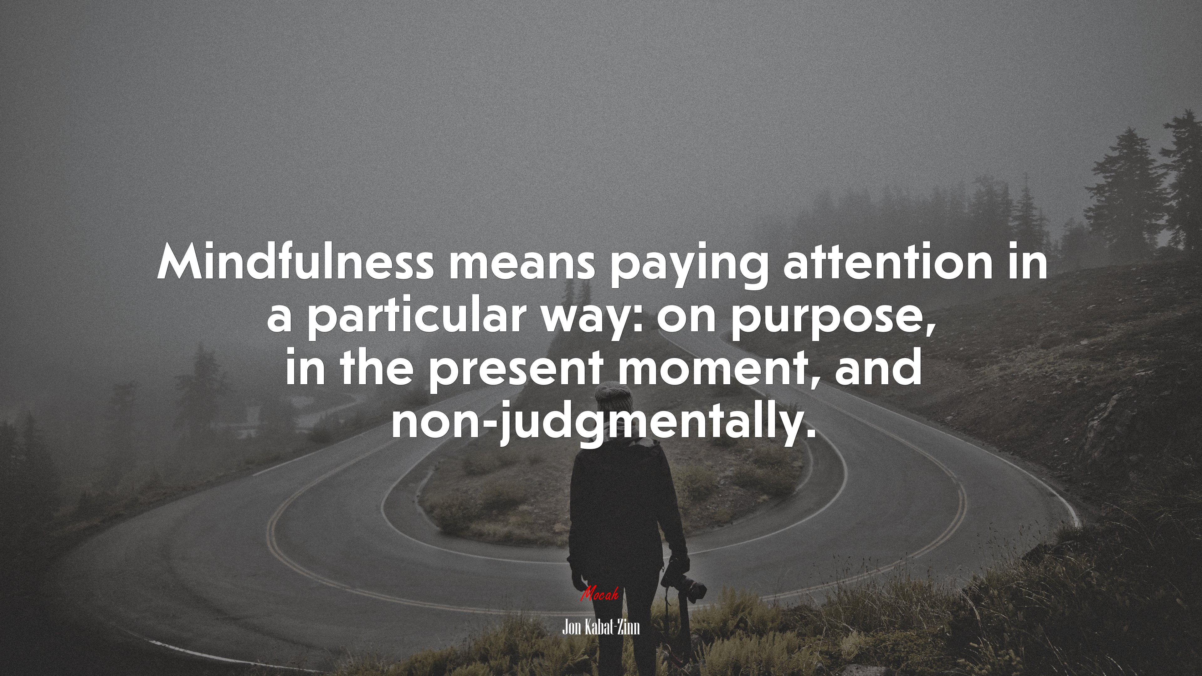 Mindfulness means paying attention in a particular way: on purpose, in the present moment, and non-judgmentally. | Jon Kabat-Zinn quote HD Wallpaper
