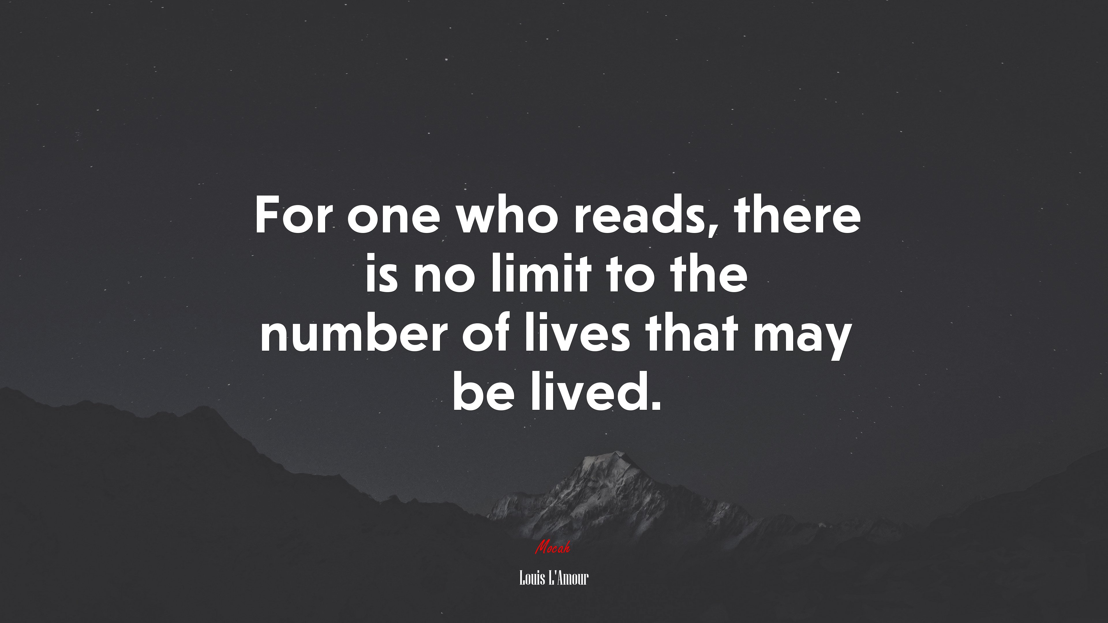 For one who reads, there is no limit to the number of lives that may be lived. | Louis LAmour quote HD Wallpaper