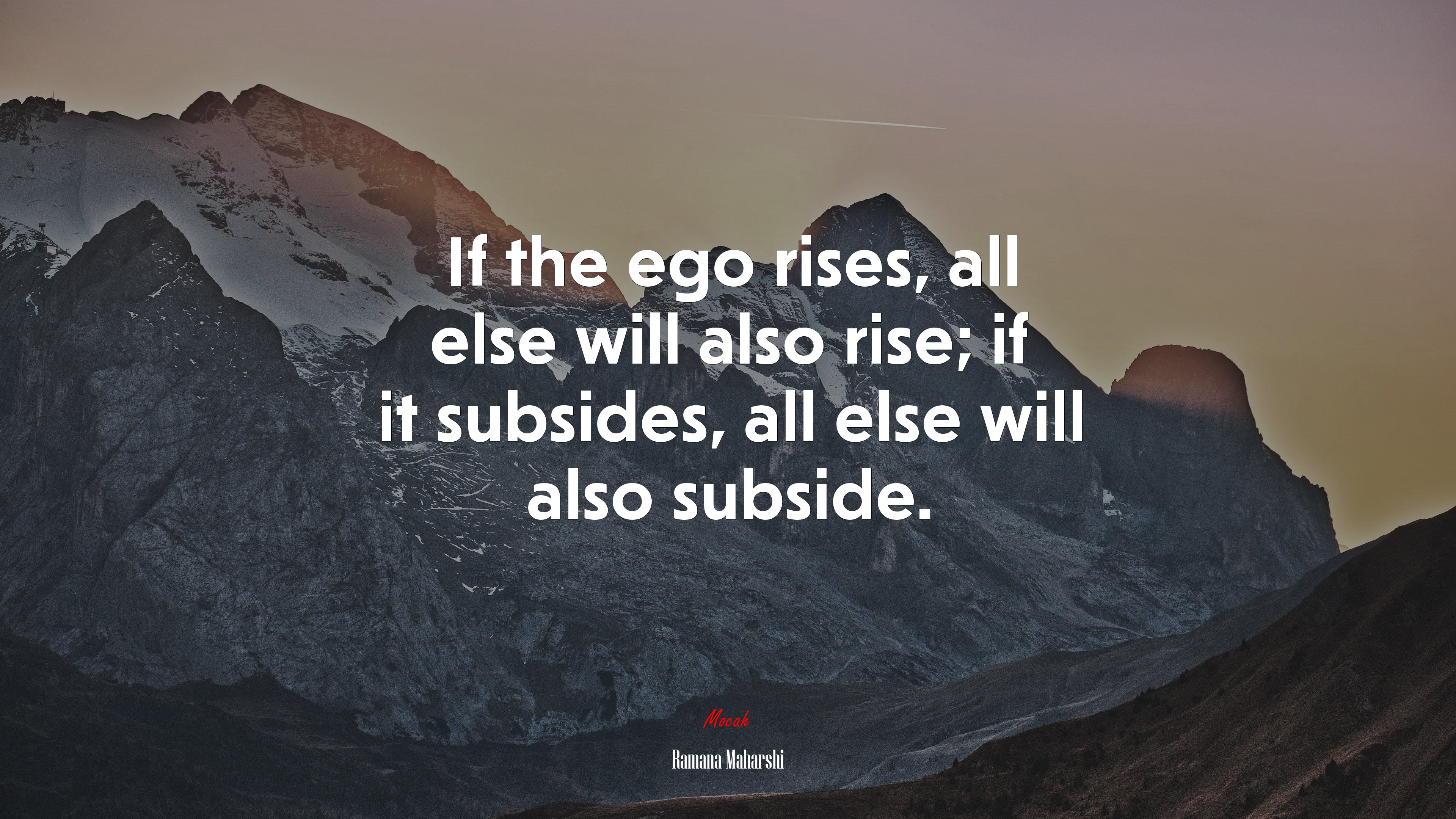 If the ego rises, all else will also rise; if it subsides, all else will also subside. | Ramana Maharshi quote HD Wallpaper