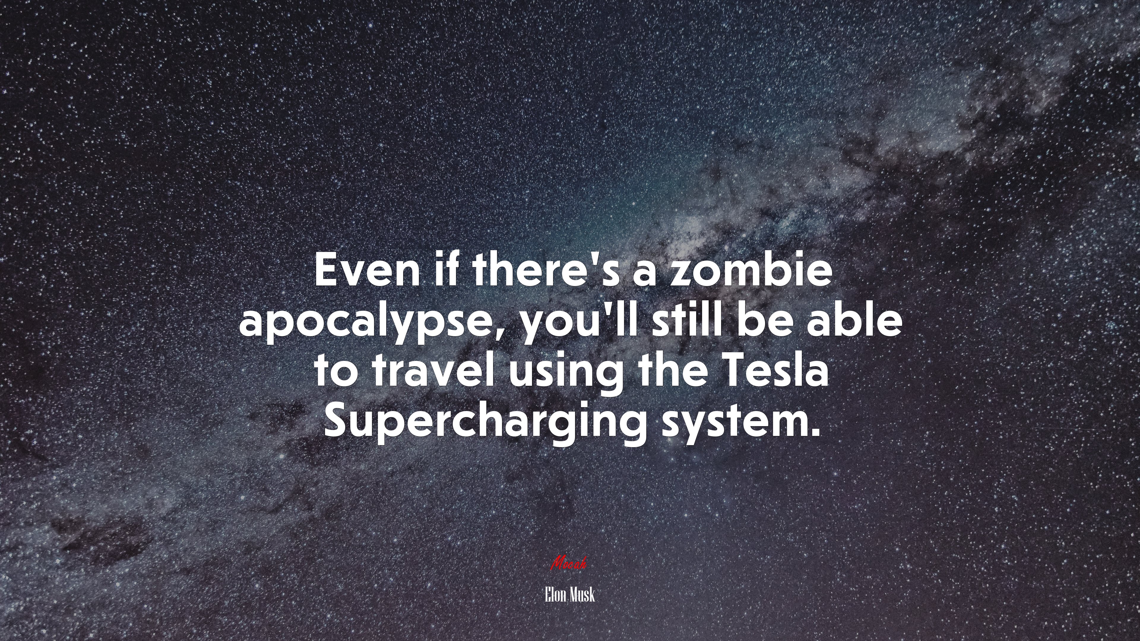 Even if there’s a zombie apocalypse, you’ll still be able to travel using the Tesla Supercharging system. | Elon Musk quote HD Wallpaper