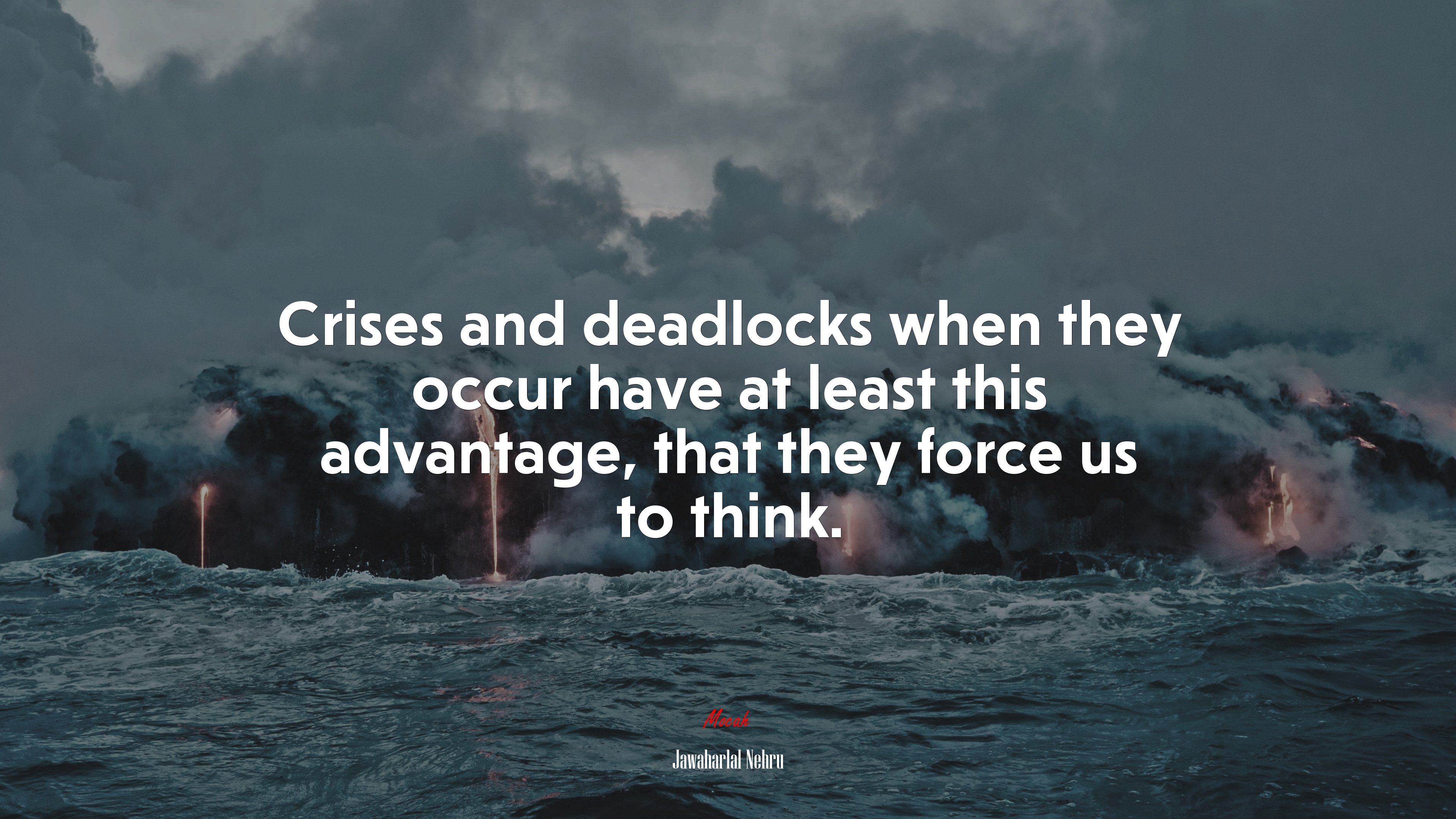 Crises and deadlocks when they occur have at least this advantage, that they force us to think. | Jawaharlal Nehru quote HD Wallpaper