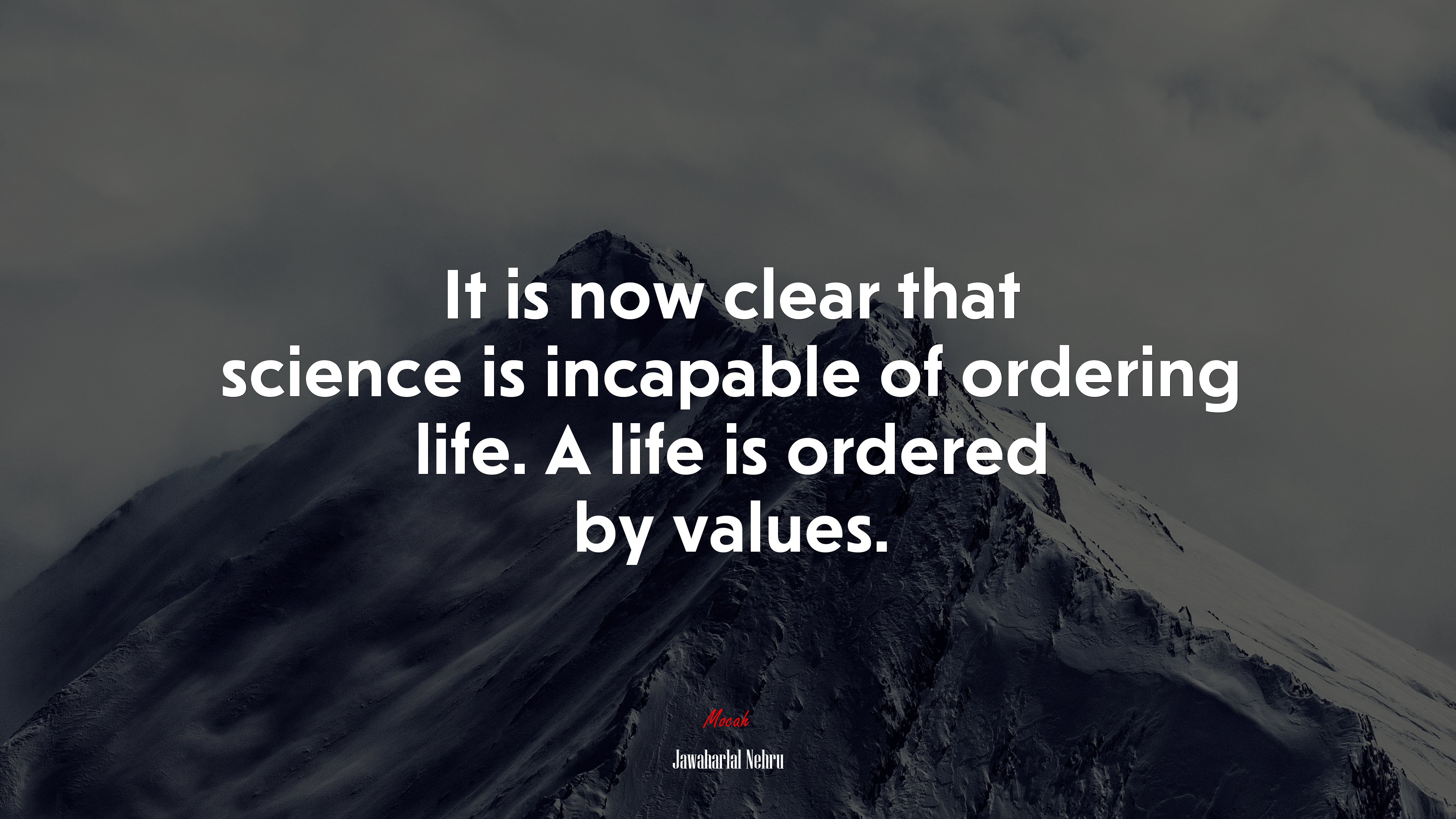 It is now clear that science is incapable of ordering life. A life is ordered by values. | Jawaharlal Nehru quote HD Wallpaper