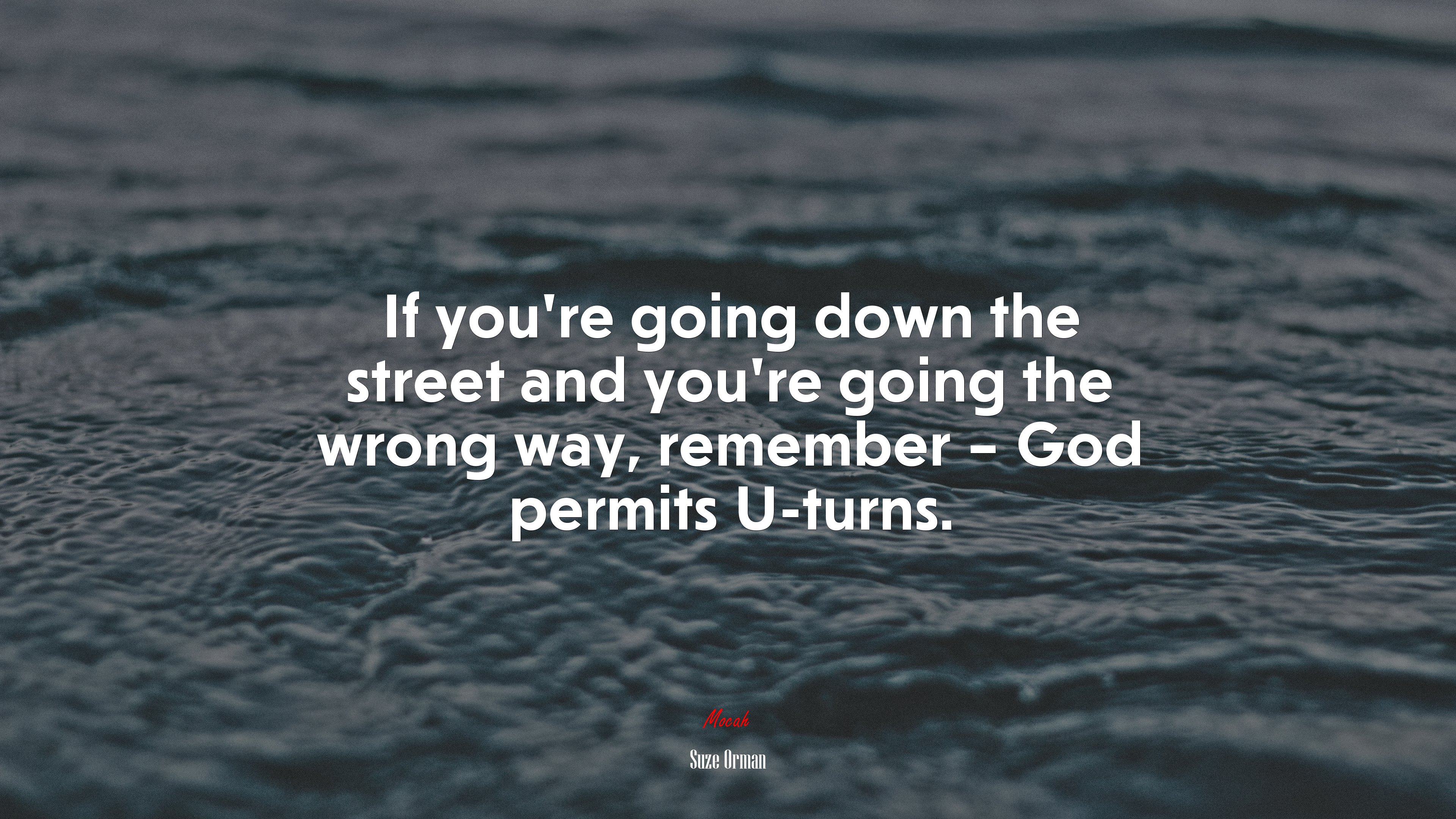If you’re going down the street and you’re going the wrong way, remember – God permits U-turns. | Suze Orman quote HD Wallpaper