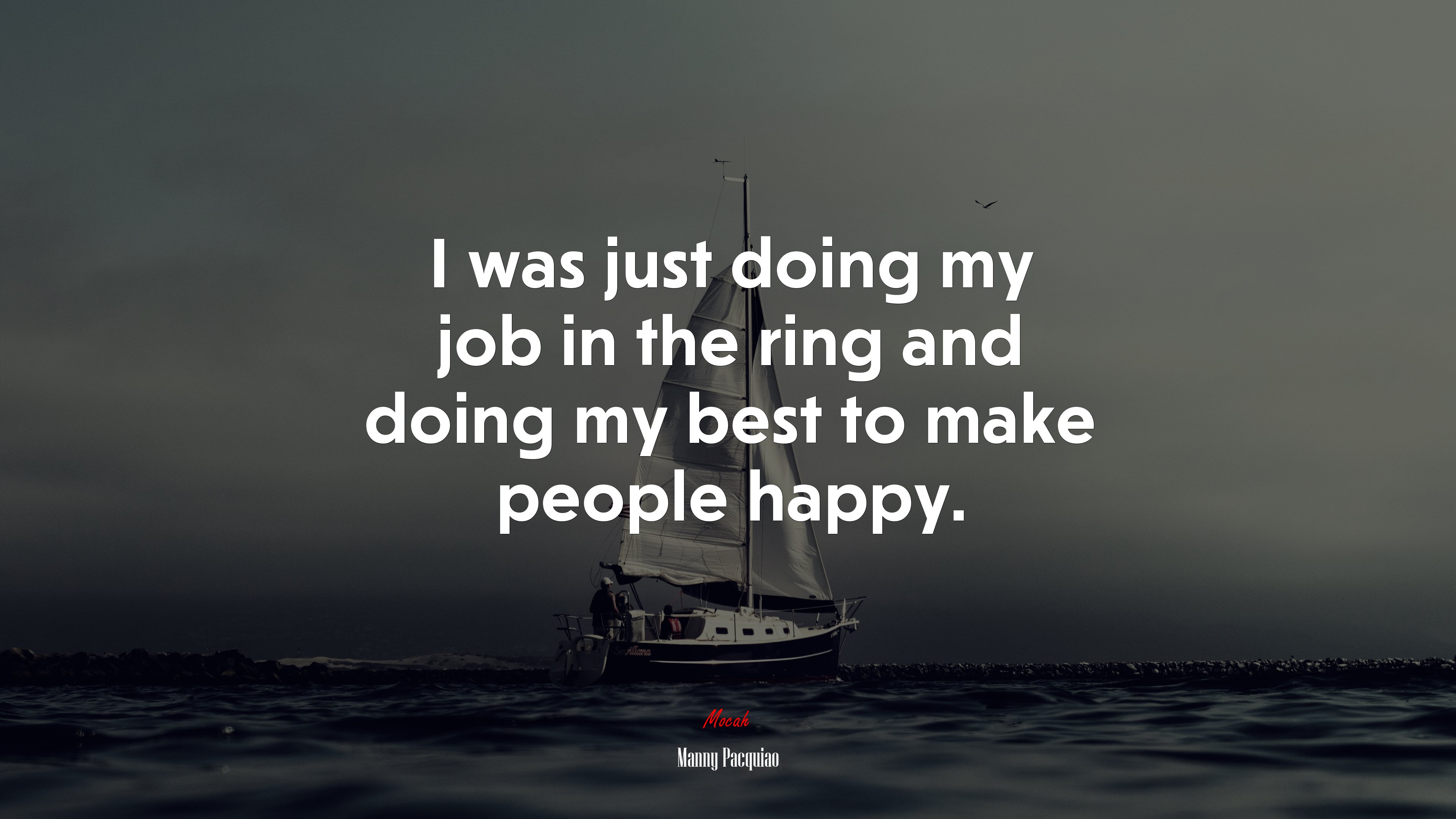 I was just doing my job in the ring and doing my best to make people happy. | Manny Pacquiao quote HD Wallpaper