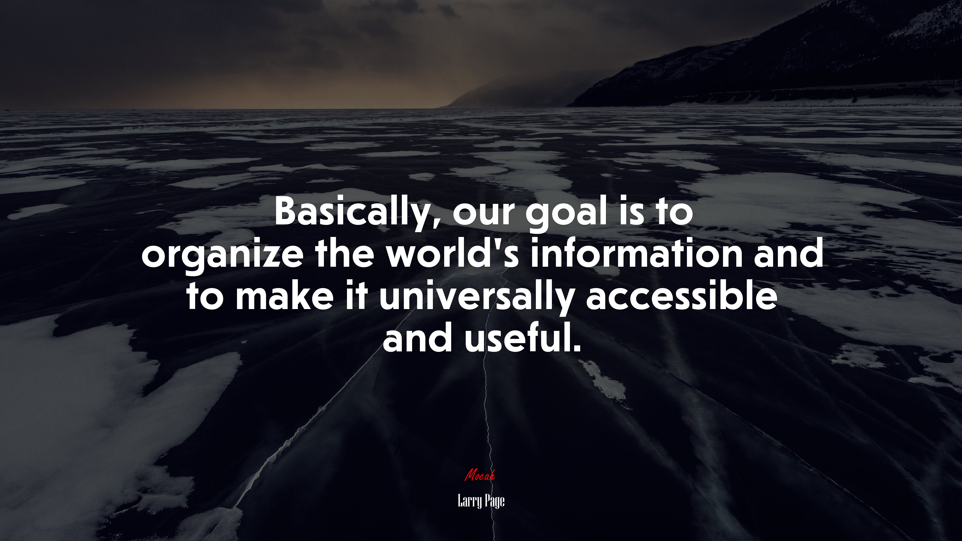 Basically, our goal is to organize the world’s information and to make it universally accessible and useful. | Larry Page quote HD Wallpaper