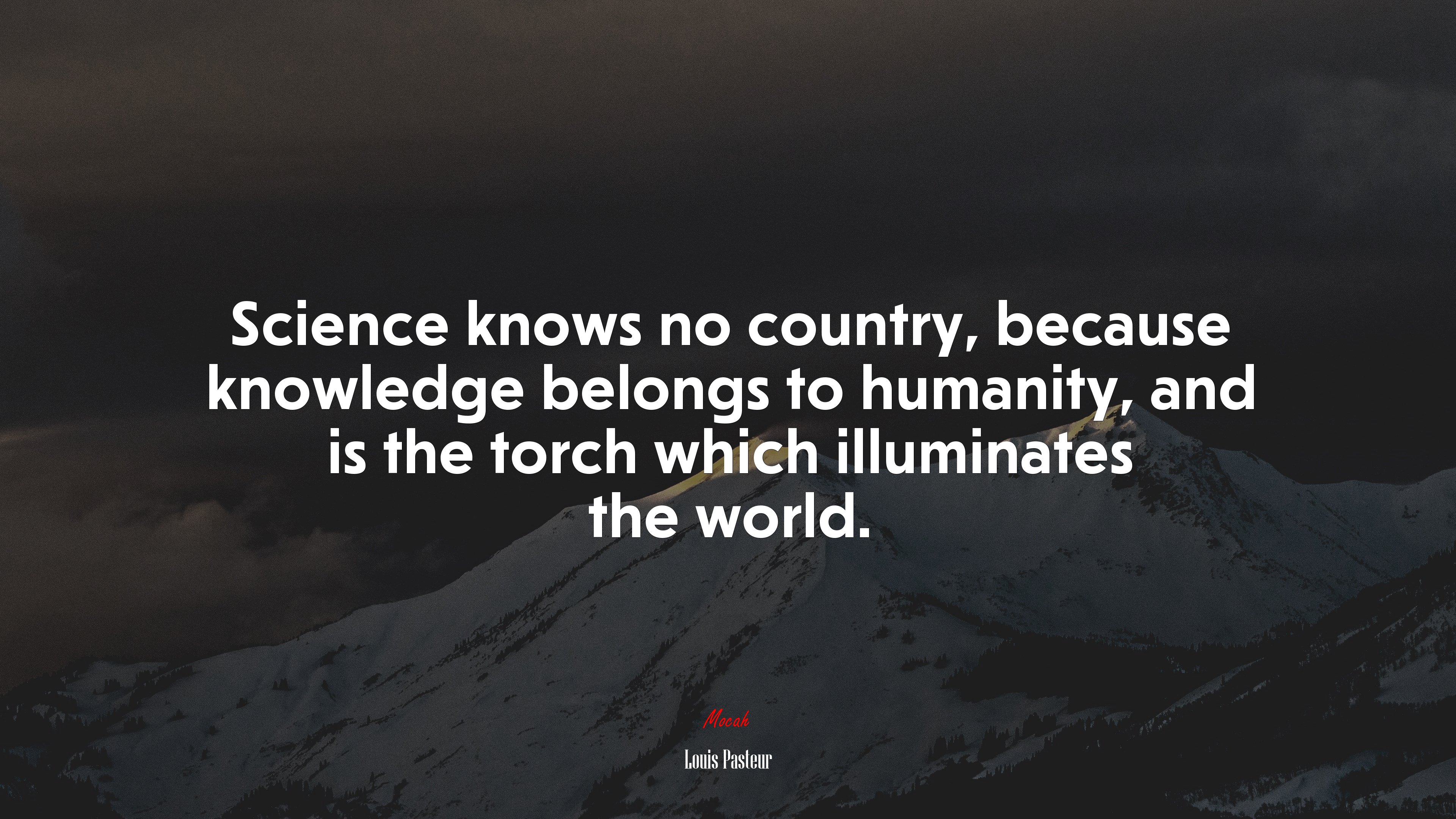 Science knows no country, because knowledge belongs to humanity, and is the torch which illuminates the world. | Louis Pasteur quote HD Wallpaper