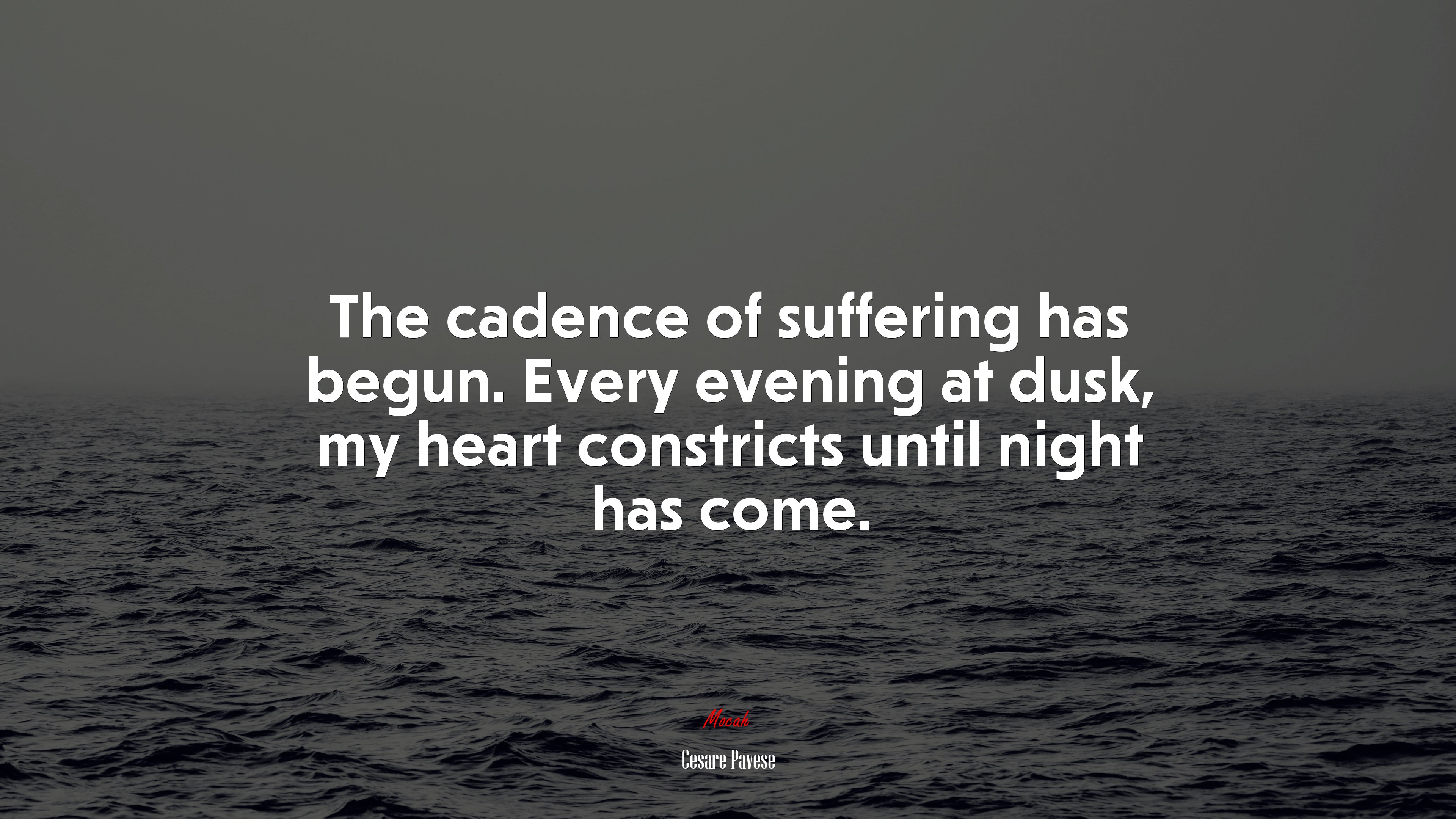 The cadence of suffering has begun. Every evening at dusk, my heart constricts until night has come. | Cesare Pavese quote HD Wallpaper