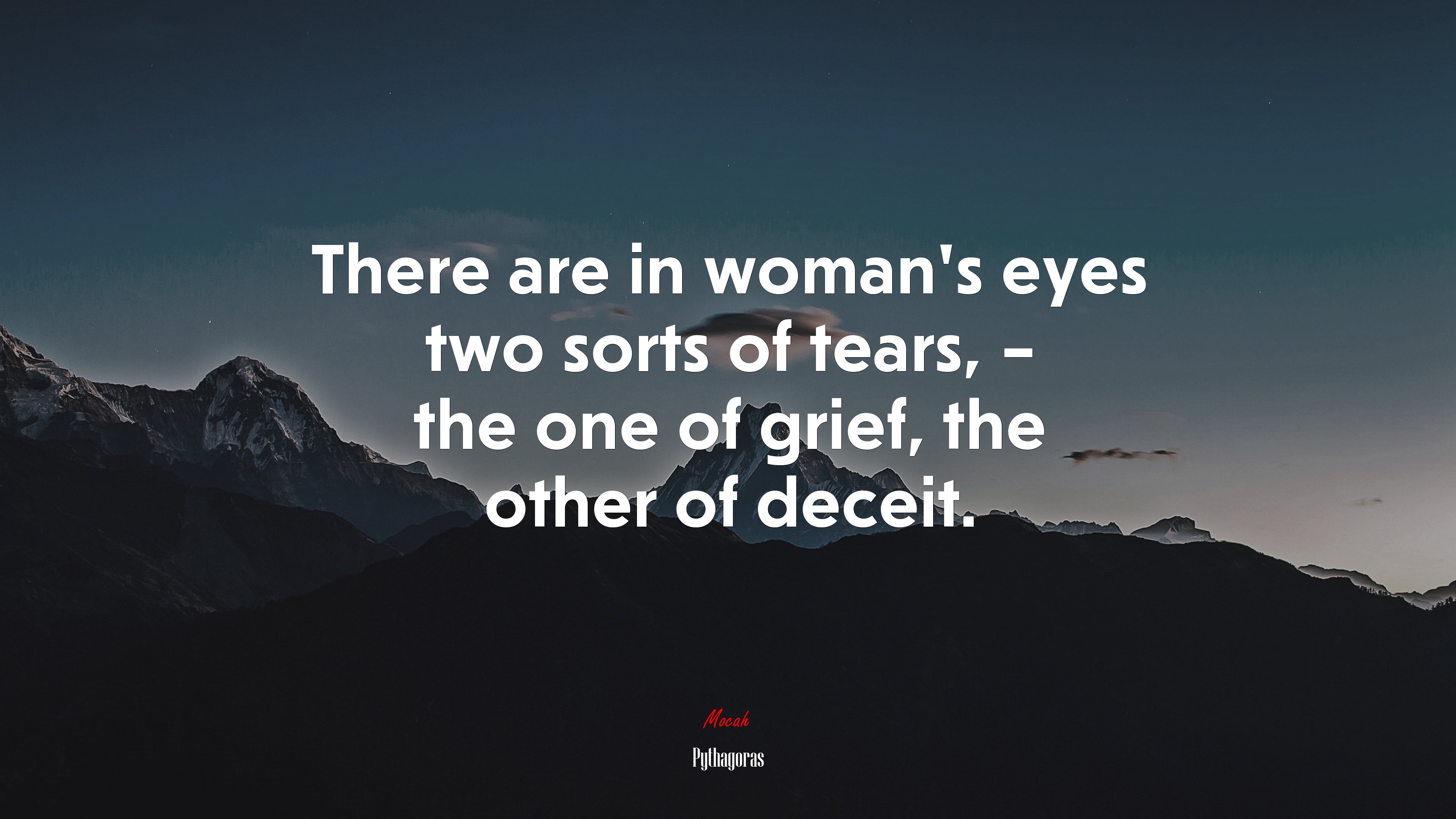 There are in woman’s eyes two sorts of tears, – the one of grief, the other of deceit. | Pythagoras quote HD Wallpaper