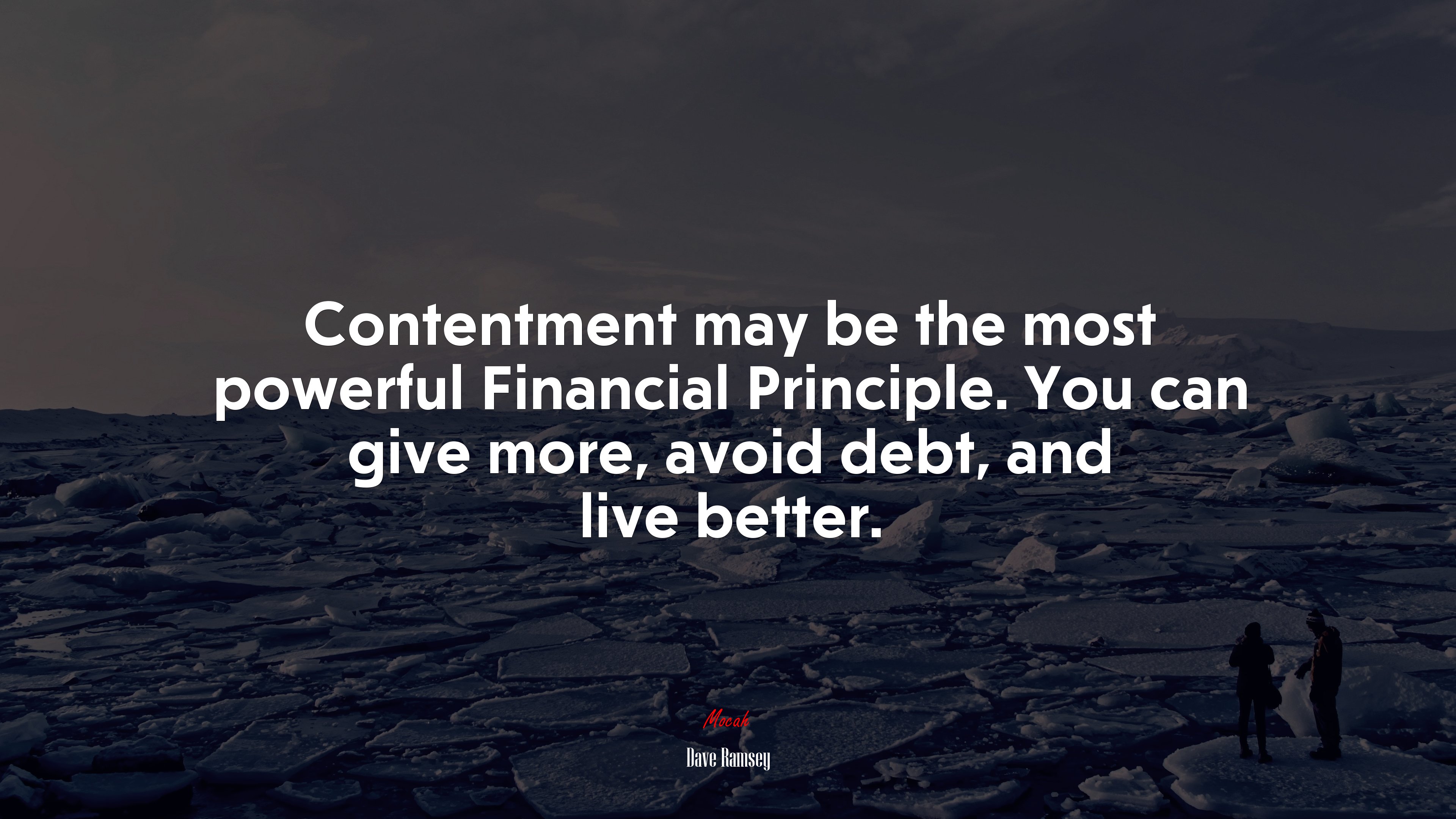 Contentment may be the most powerful Financial Principle. You can give more, avoid debt, and live better. | Dave Ramsey quote HD Wallpaper
