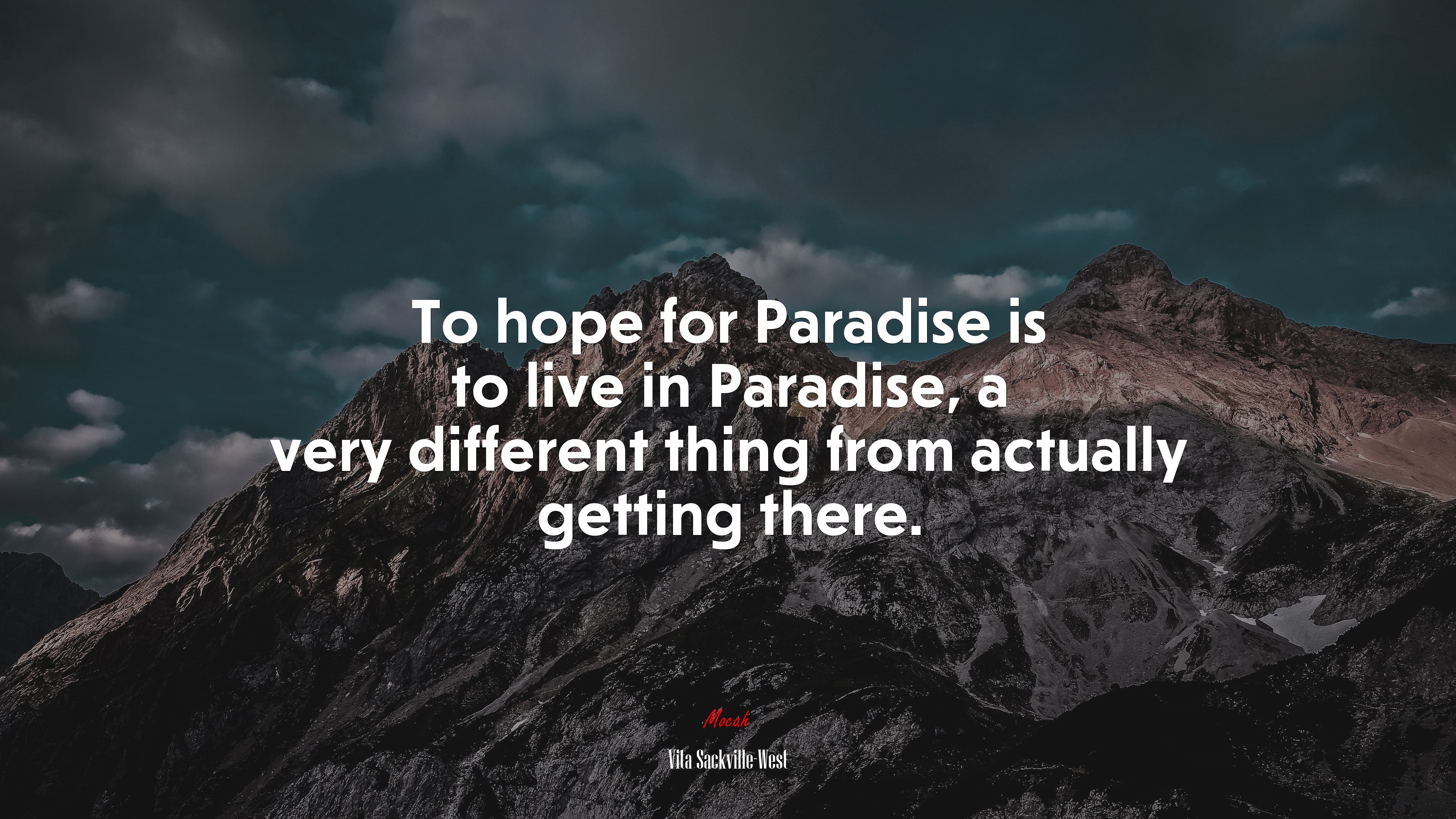 To hope for Paradise is to live in Paradise, a very different thing from actually getting there. | Vita Sackville-West quote HD Wallpaper