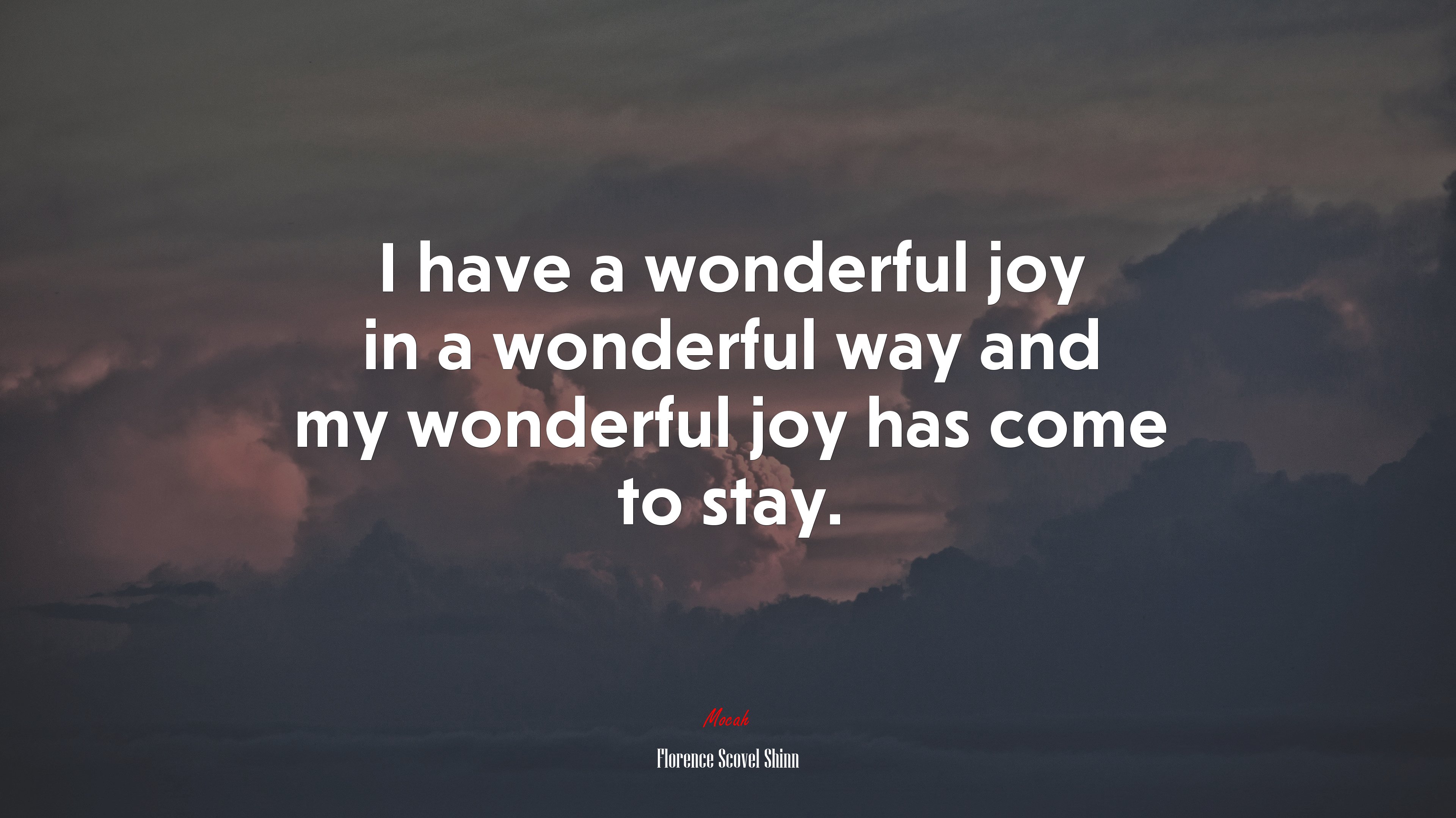 I have a wonderful joy in a wonderful way and my wonderful joy has come to stay. | Florence Scovel Shinn quote HD Wallpaper