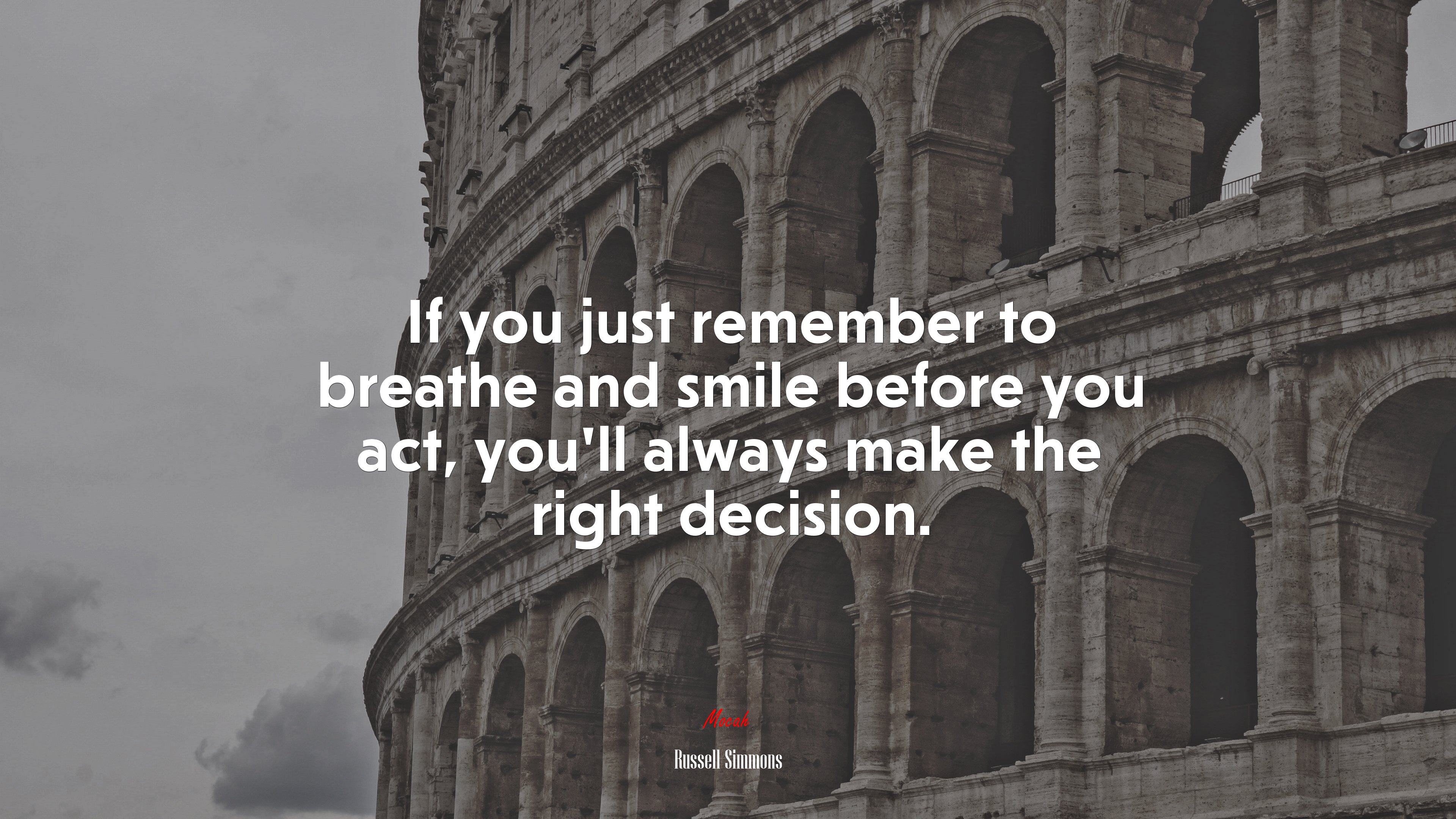 If you just remember to breathe and smile before you act, you’ll always make the right decision. | Russell Simmons quote HD Wallpaper
