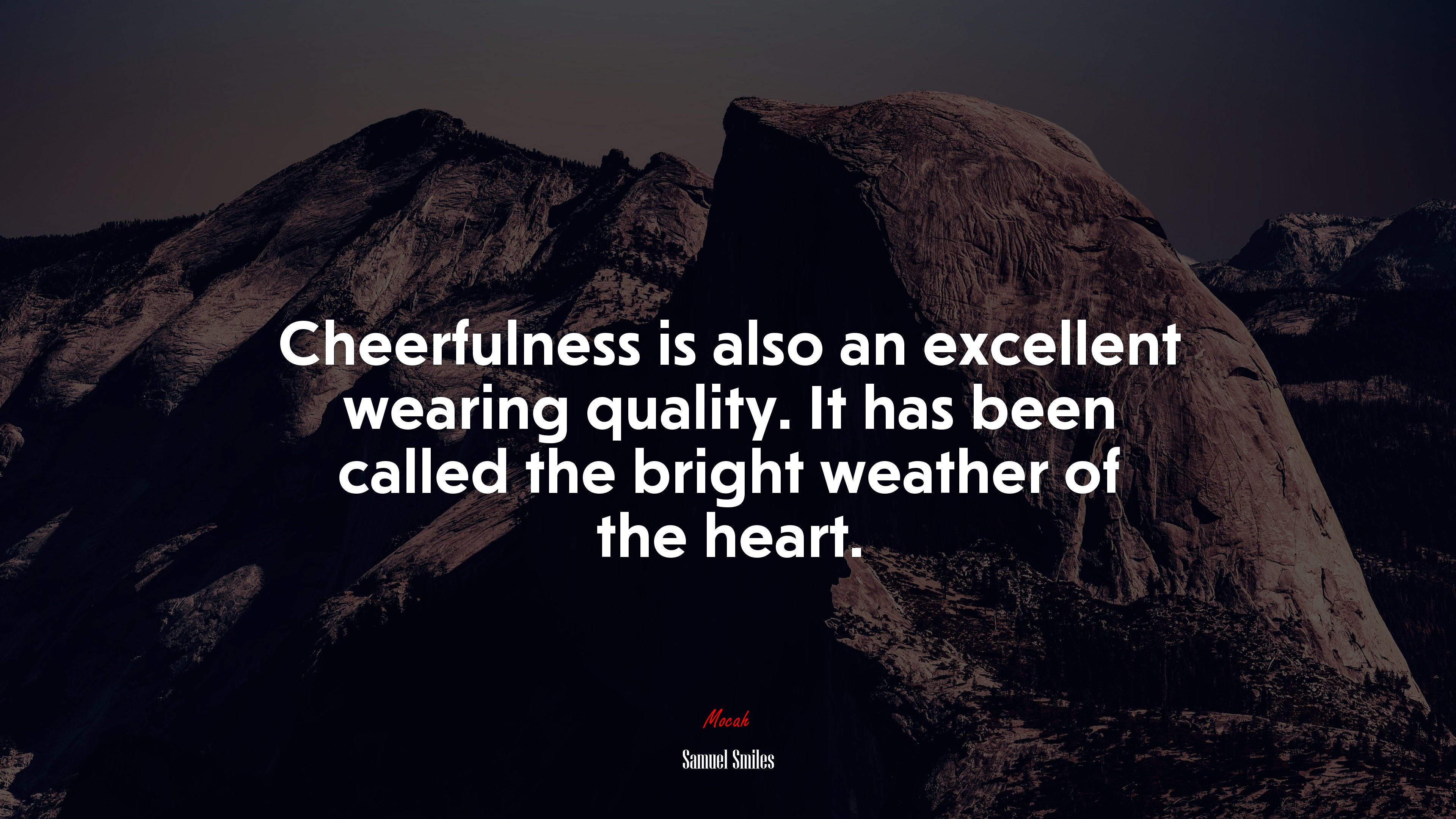Cheerfulness is also an excellent wearing quality. It has been called the bright weather of the heart. | Samuel Smiles quote HD Wallpaper