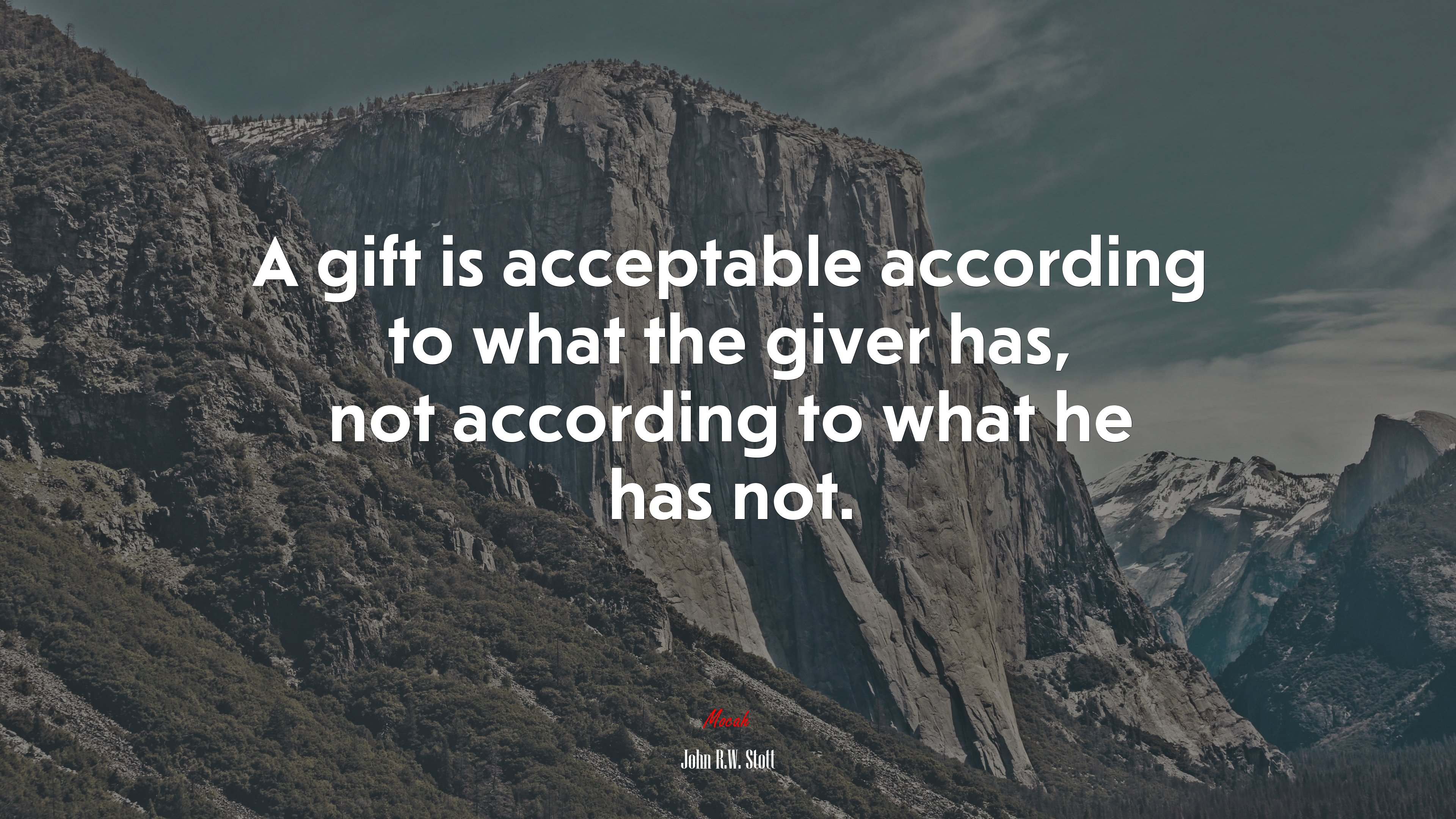 A gift is acceptable according to what the giver has, not according to what he has not. | John R.W. Stott quote HD Wallpaper