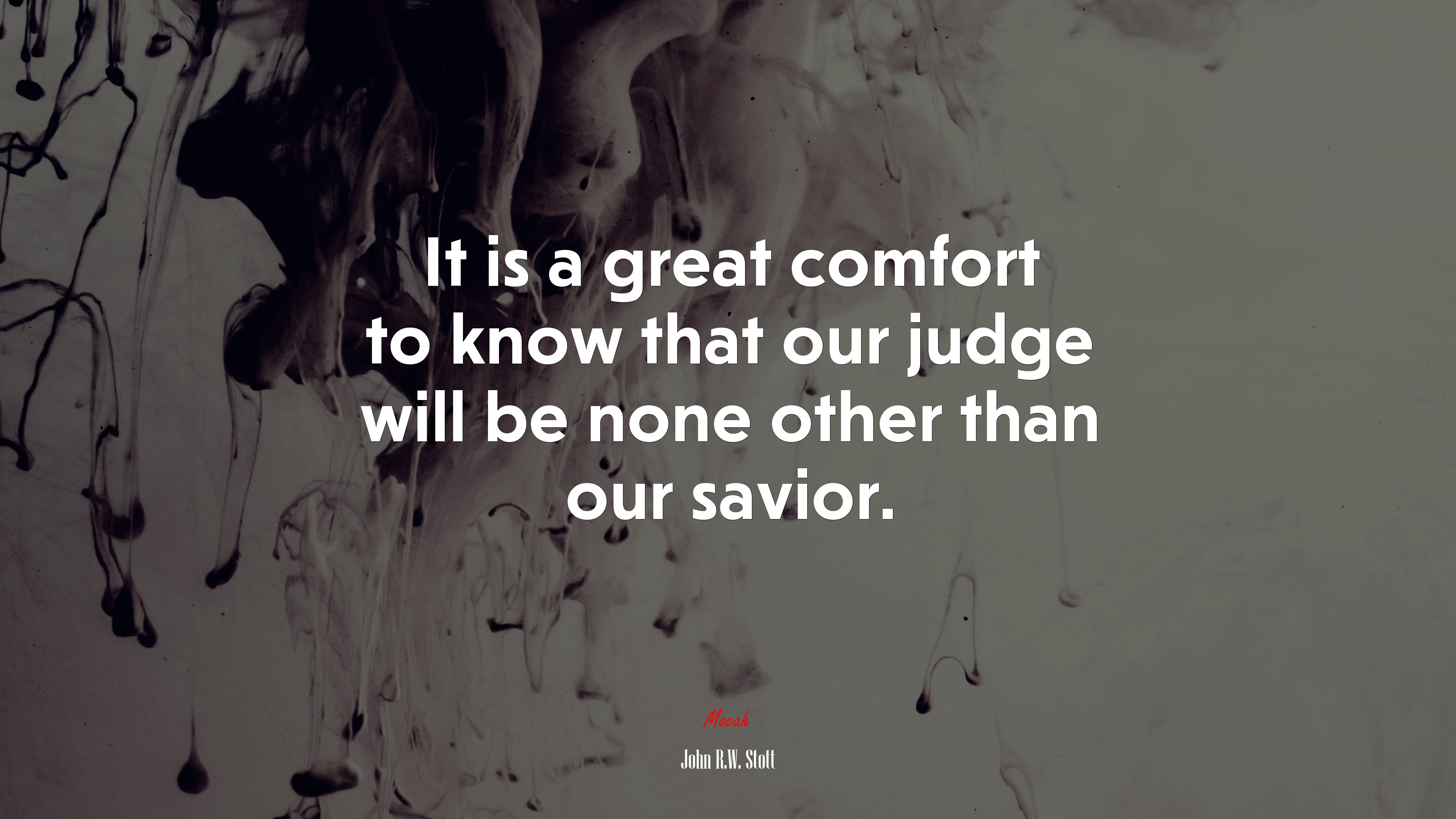 It is a great comfort to know that our judge will be none other than our savior. | John R.W. Stott quote HD Wallpaper