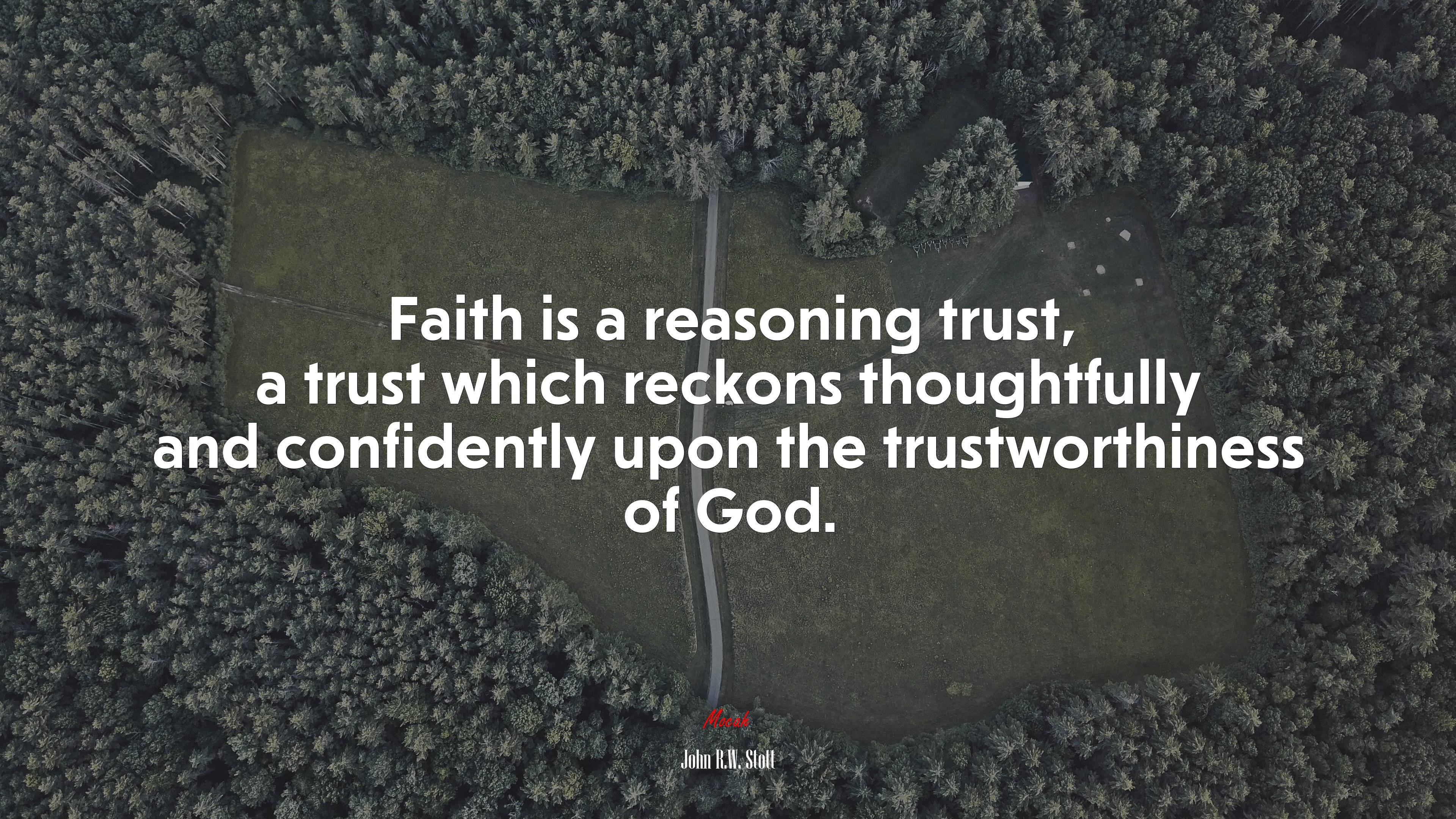 Faith is a reasoning trust, a trust which reckons thoughtfully and confidently upon the trustworthiness of God. | John R.W. Stott quote HD Wallpaper