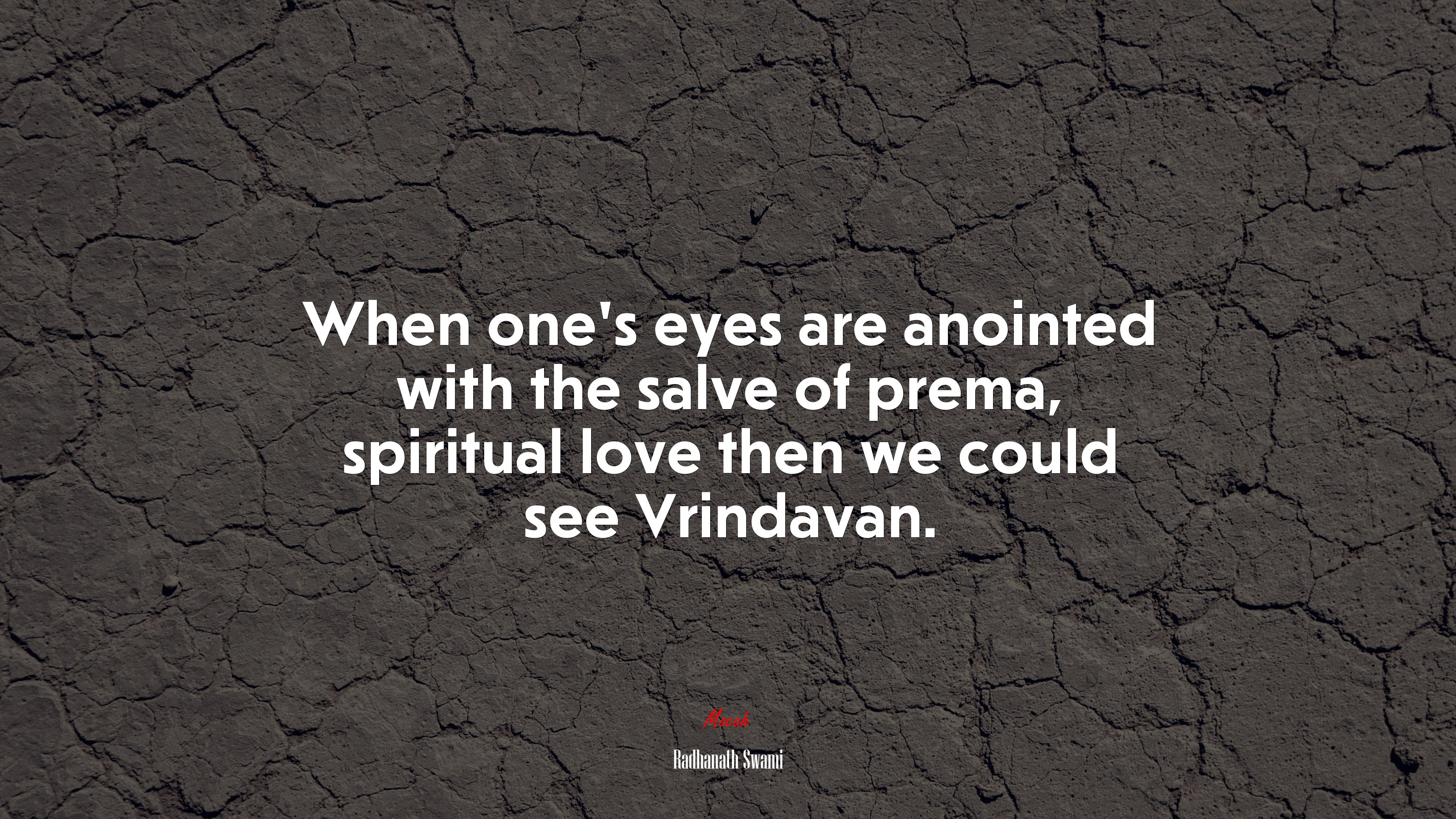 When one’s eyes are anointed with the salve of prema, spiritual love then we could see Vrindavan. | Radhanath Swami quote HD Wallpaper