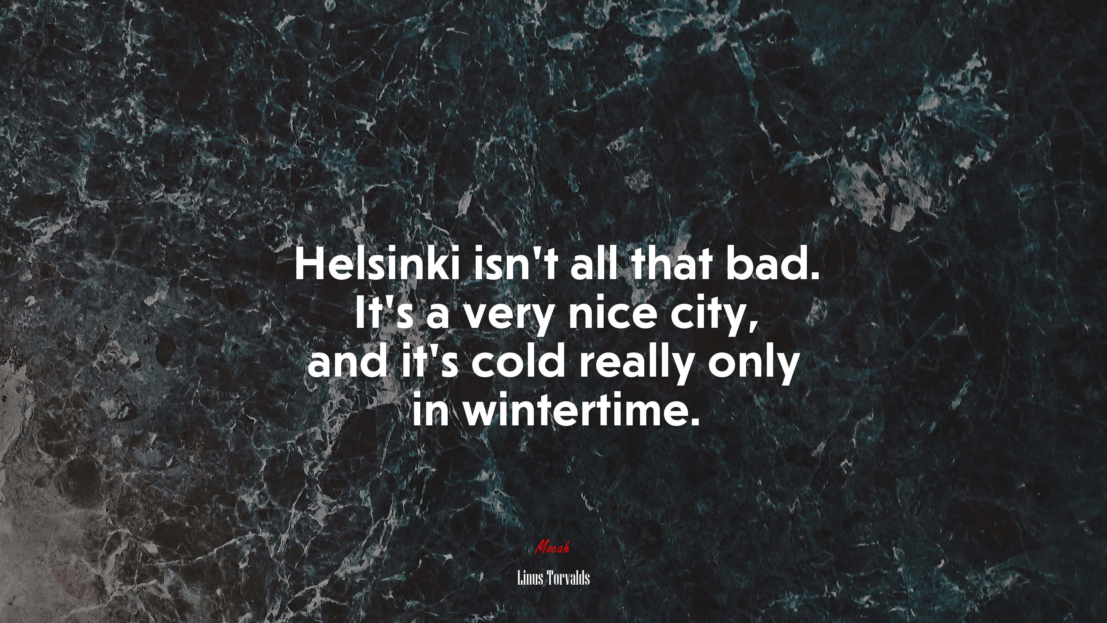 Helsinki isn’t all that bad. It’s a very nice city, and it’s cold really only in wintertime. | Linus Torvalds quote HD Wallpaper