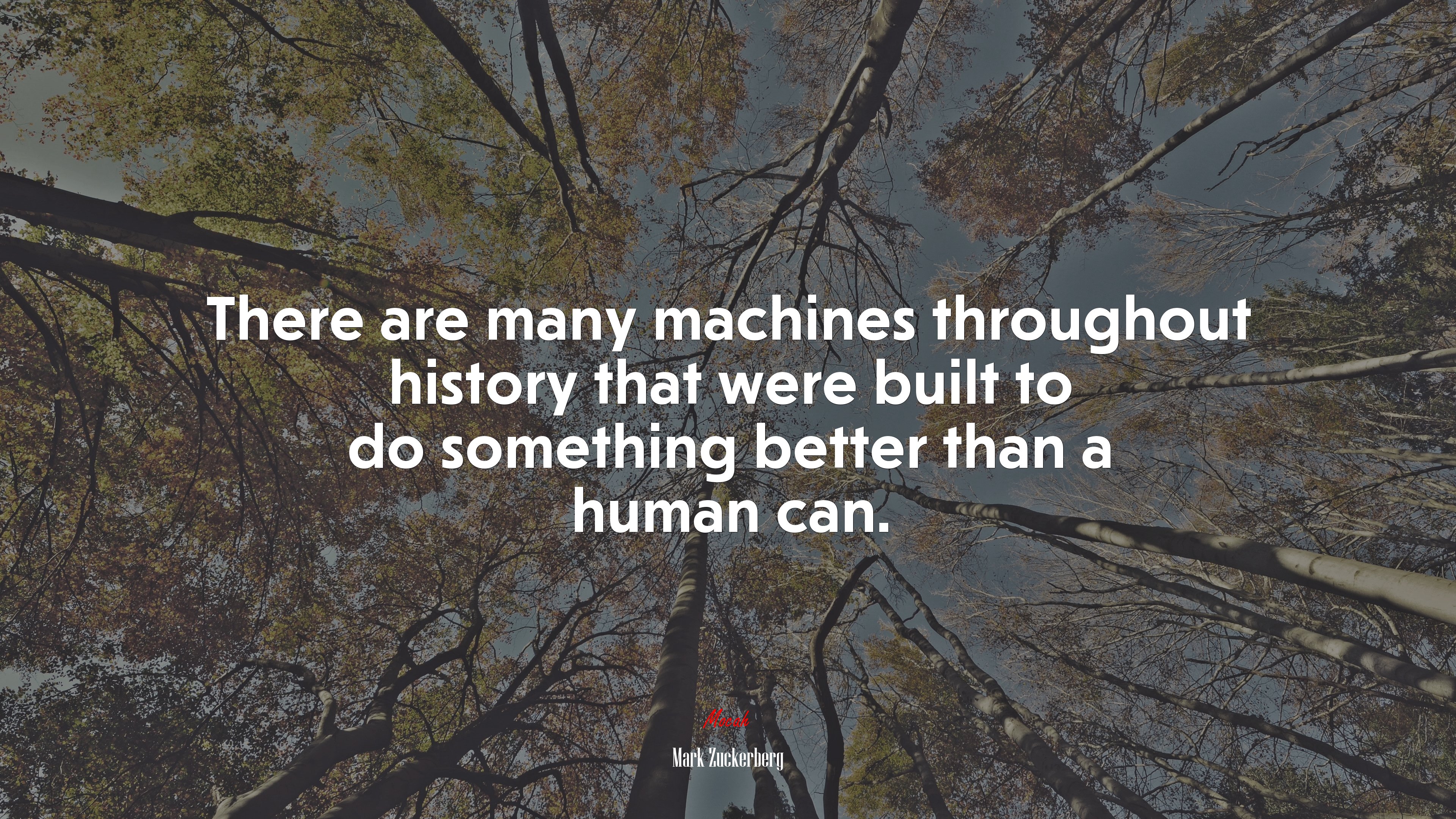 There are many machines throughout history that were built to do something better than a human can. | Mark Zuckerberg quote HD Wallpaper