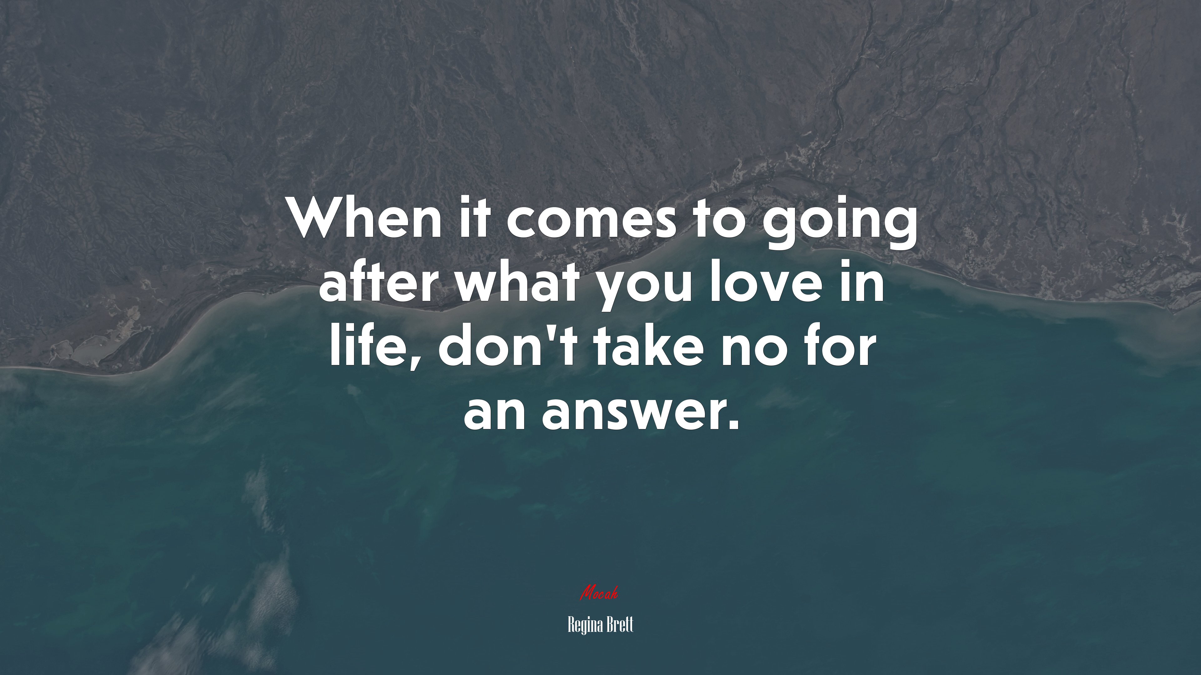 When it comes to going after what you love in life, don’t take no for an answer. | Regina Brett quote HD Wallpaper