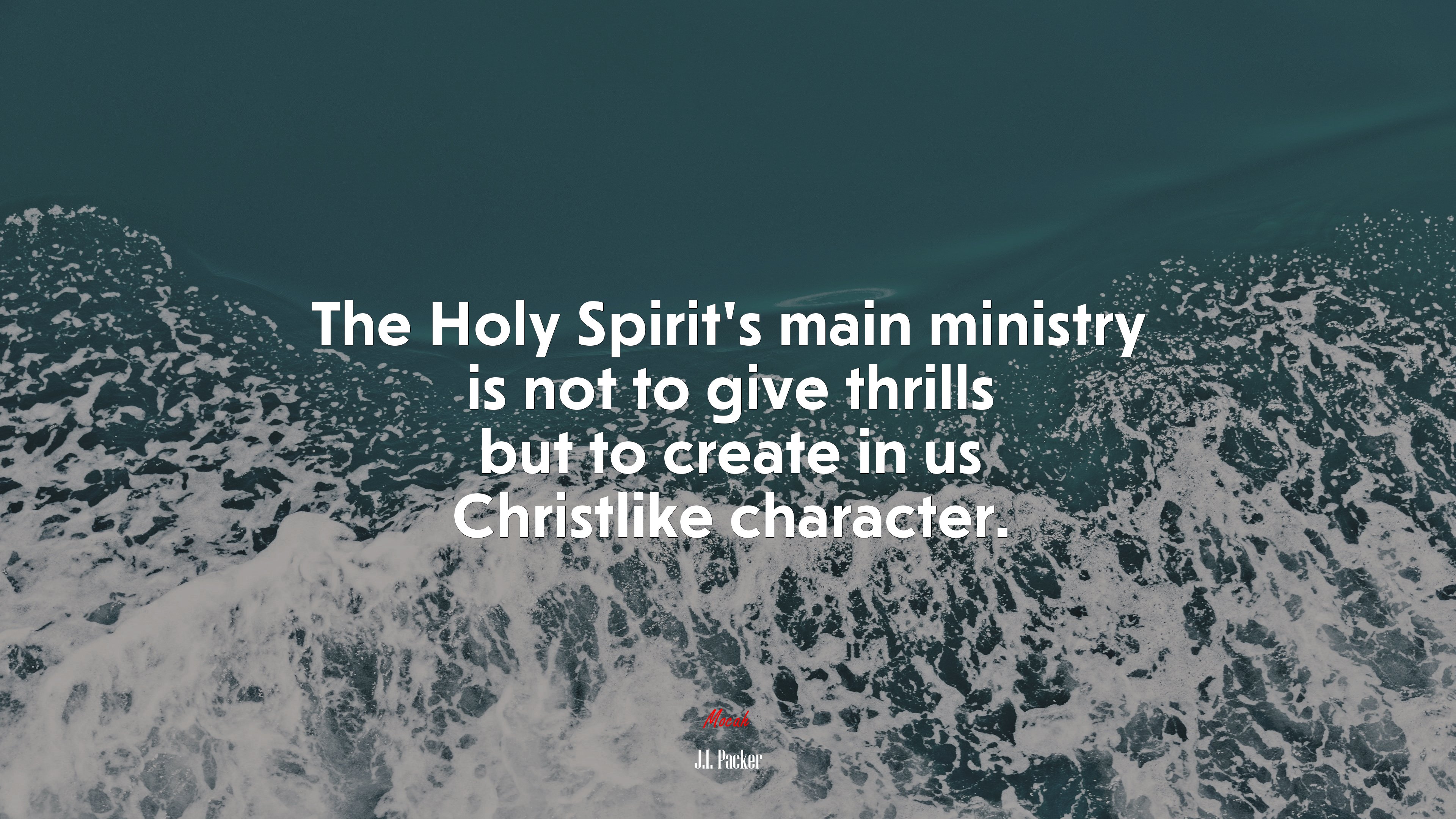 The Holy Spirit’s main ministry is not to give thrills but to create in us Christlike character. | J.I. Packer quote HD Wallpaper