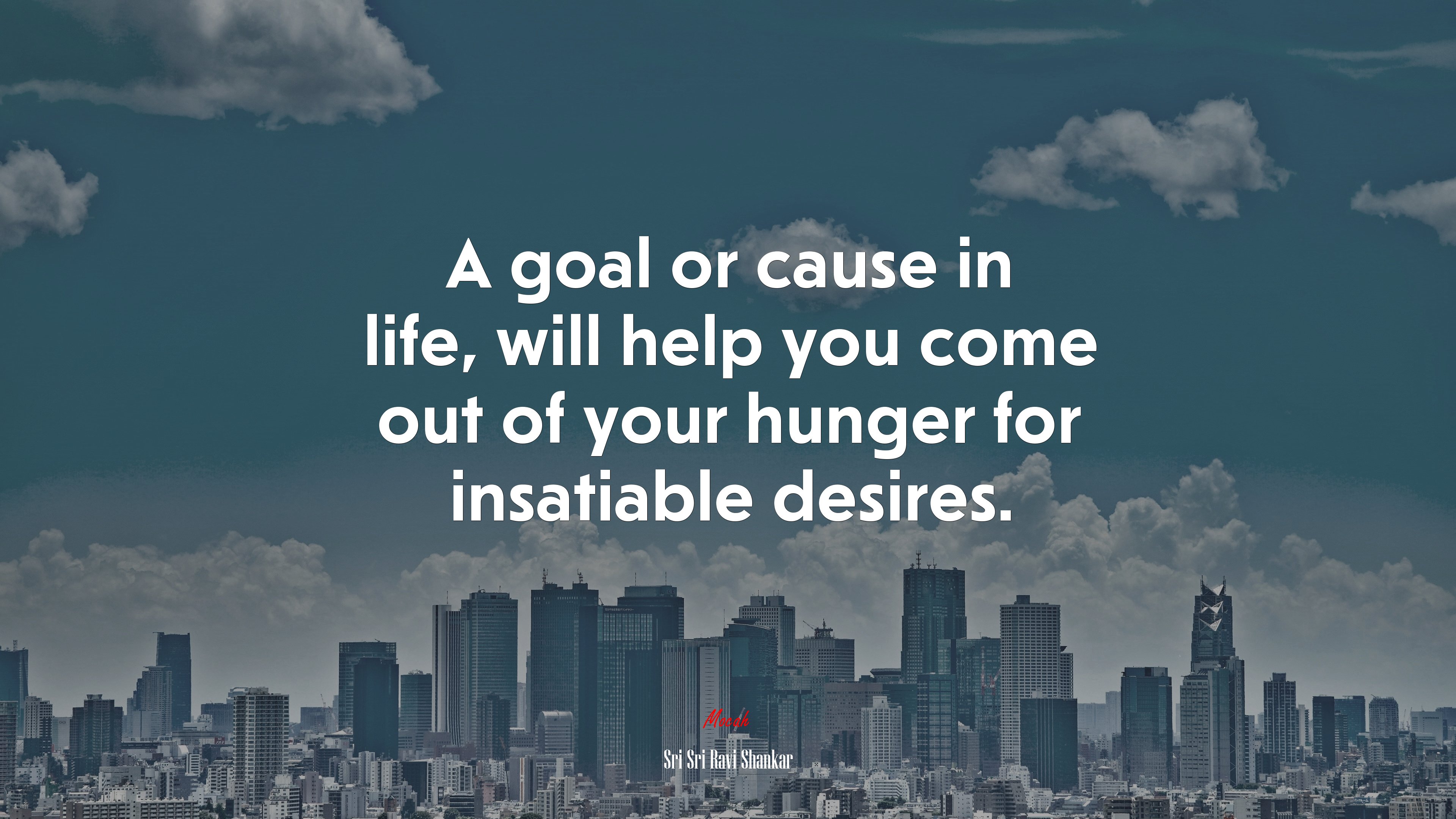 A goal or cause in life, will help you come out of your hunger for insatiable desires. | Sri Sri Ravi Shankar quote HD Wallpaper