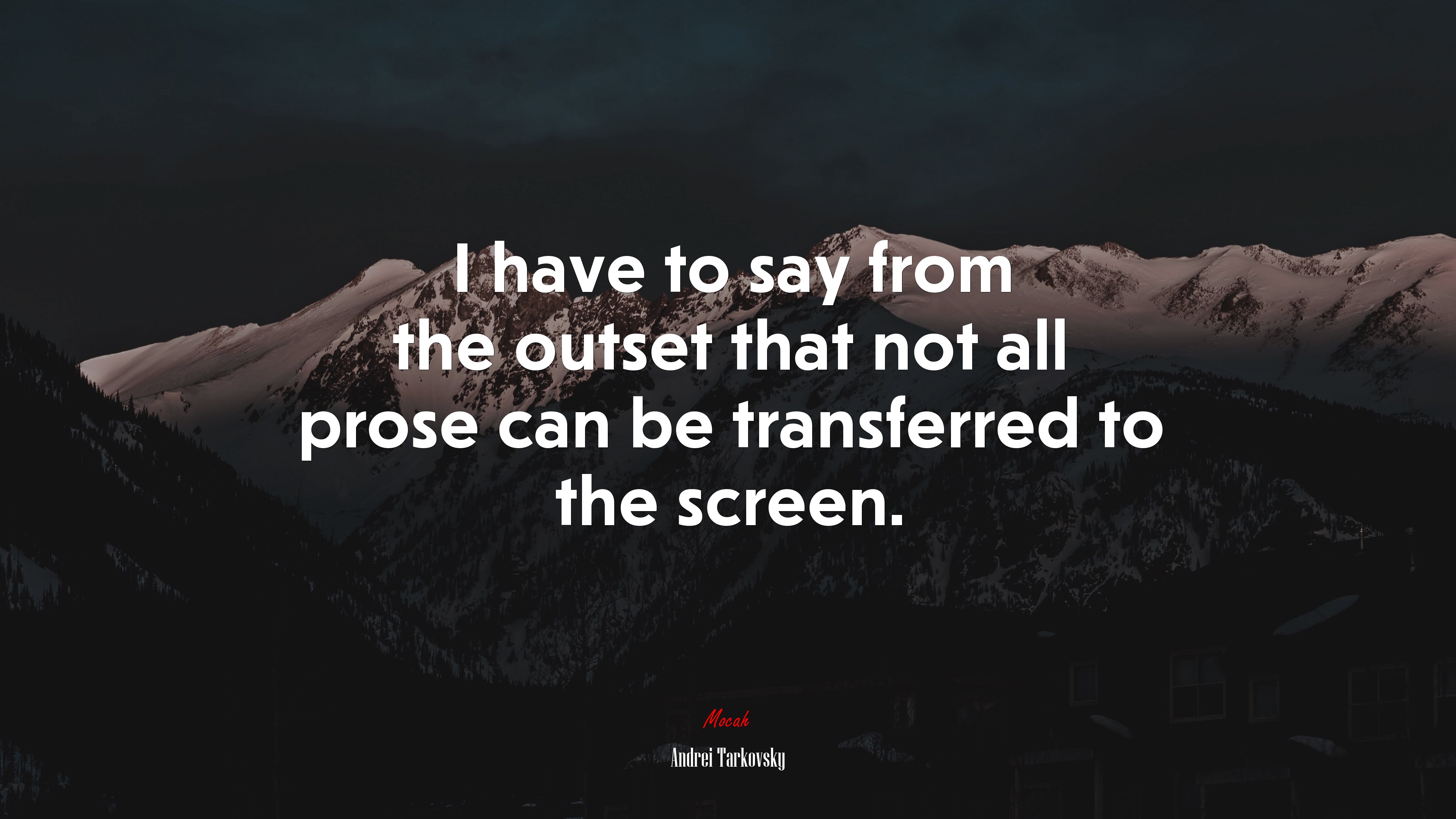I have to say from the outset that not all prose can be transferred to the screen. | Andrei Tarkovsky quote HD Wallpaper