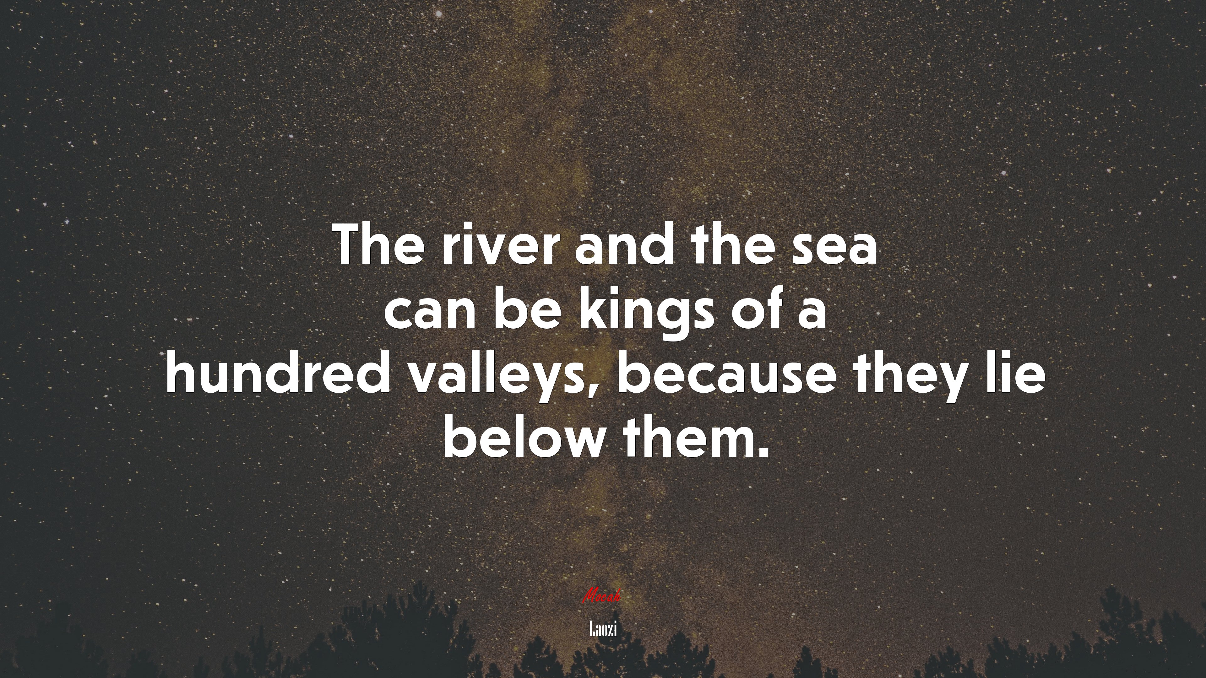 The river and the sea can be kings of a hundred valleys, because they lie below them. | Laozi quote HD Wallpaper