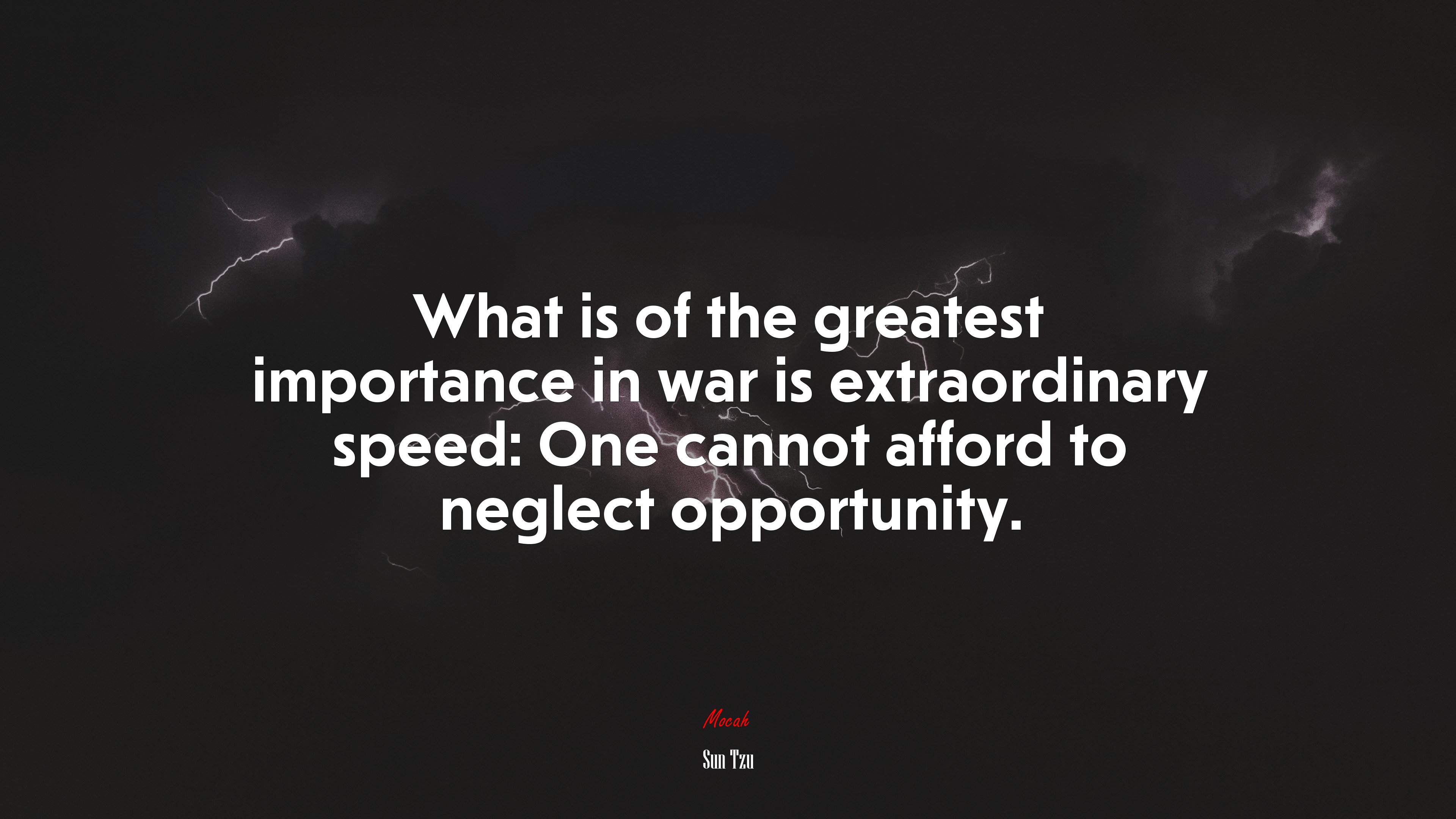 What is of the greatest importance in war is extraordinary speed: One cannot afford to neglect opportunity. | Sun Tzu quote HD Wallpaper
