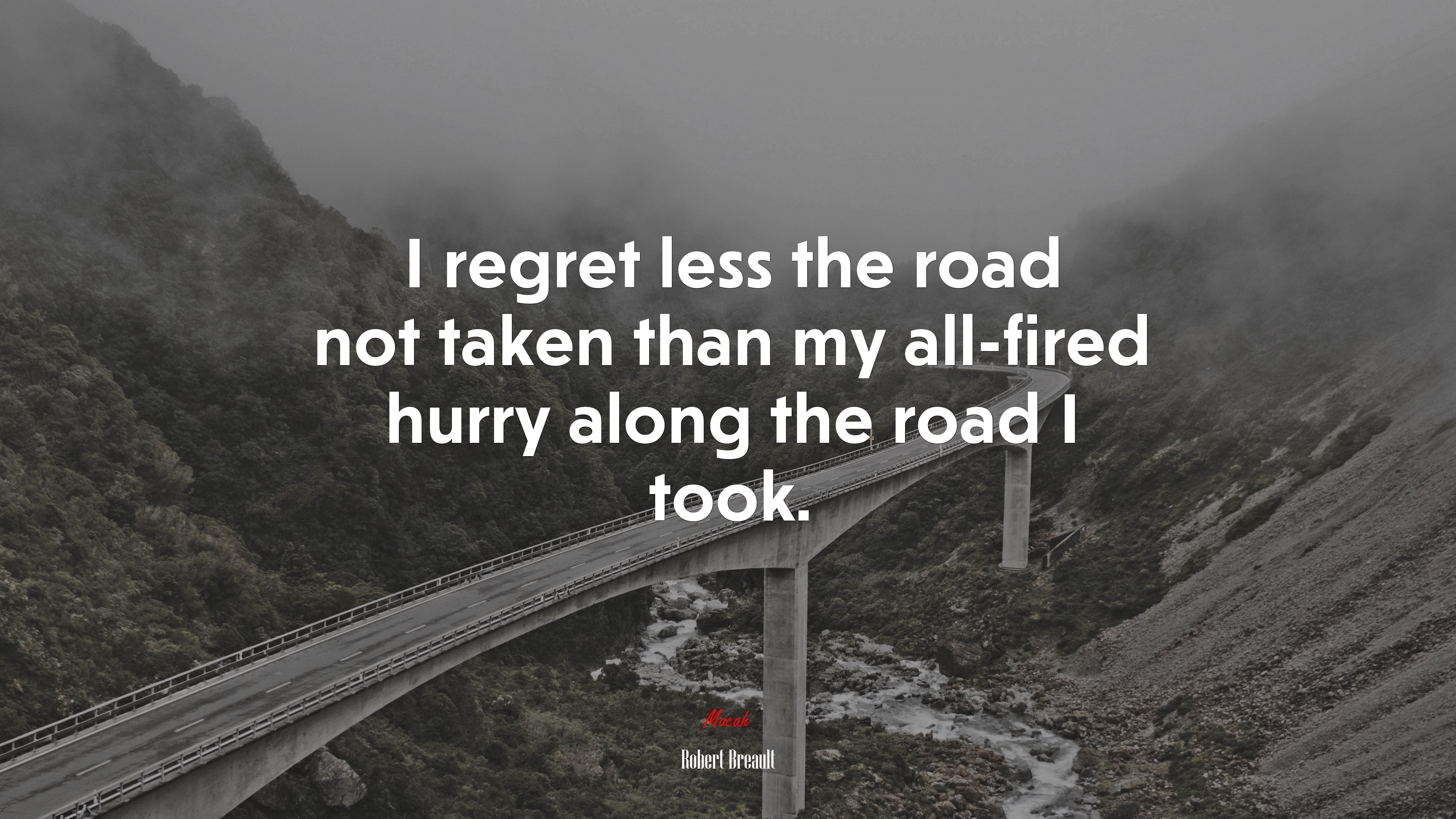 I regret less the road not taken than my all-fired hurry along the road I took. | Robert Breault quote HD Wallpaper
