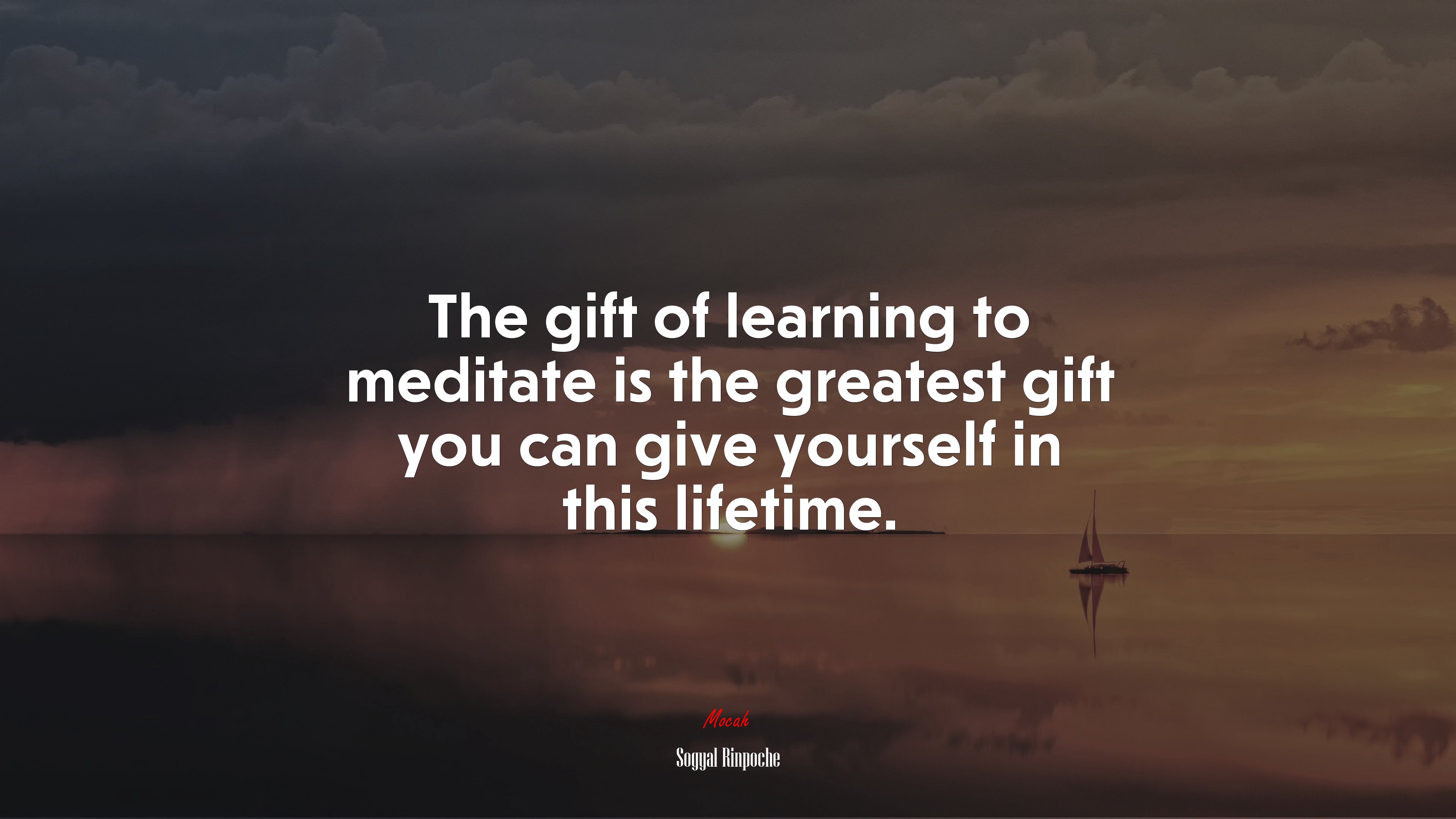 The gift of learning to meditate is the greatest gift you can give yourself in this lifetime. | Sogyal Rinpoche quote HD Wallpaper