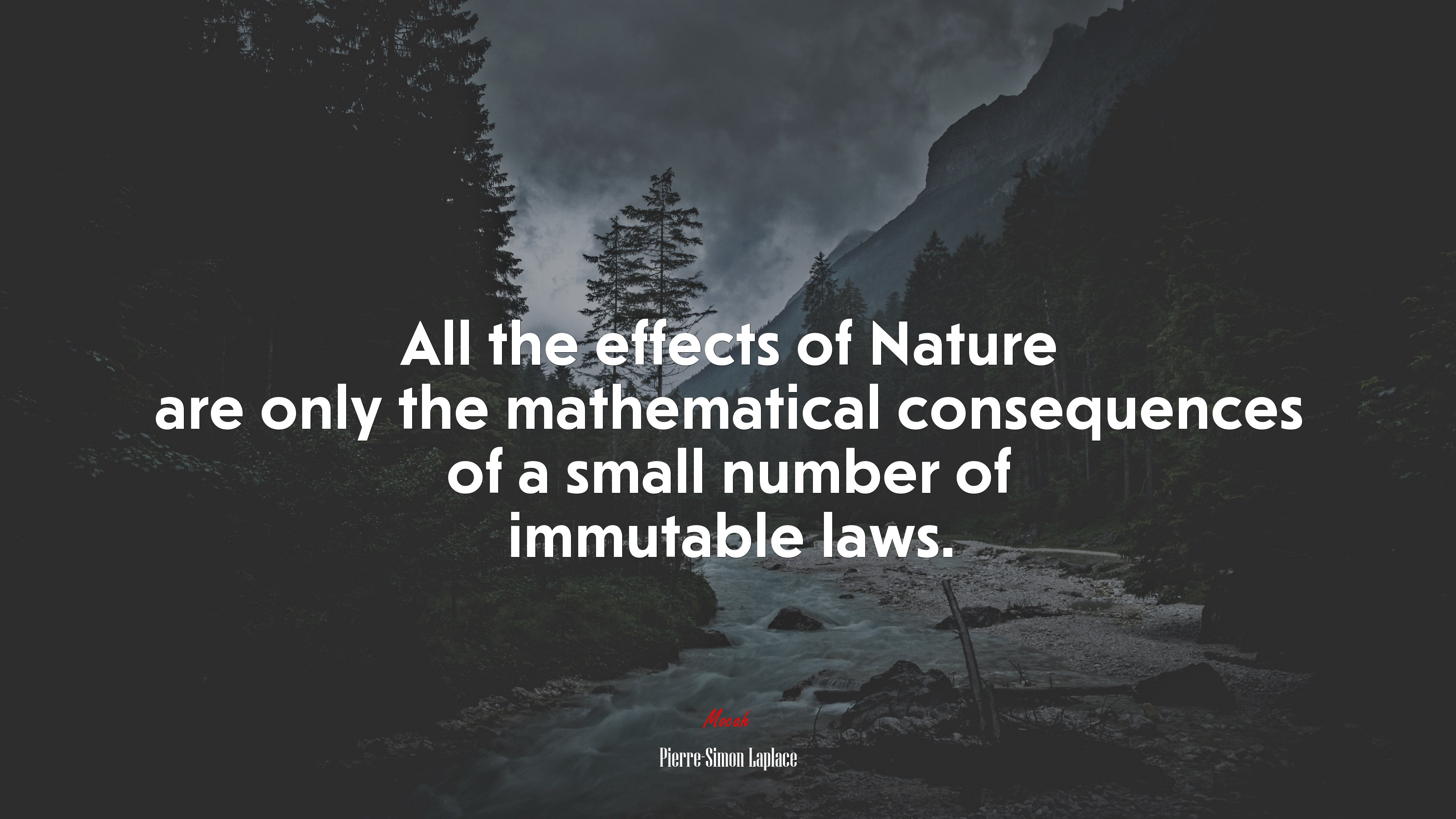 All the effects of Nature are only the mathematical consequences of a small number of immutable laws. | Pierre-Simon Laplace quote HD Wallpaper